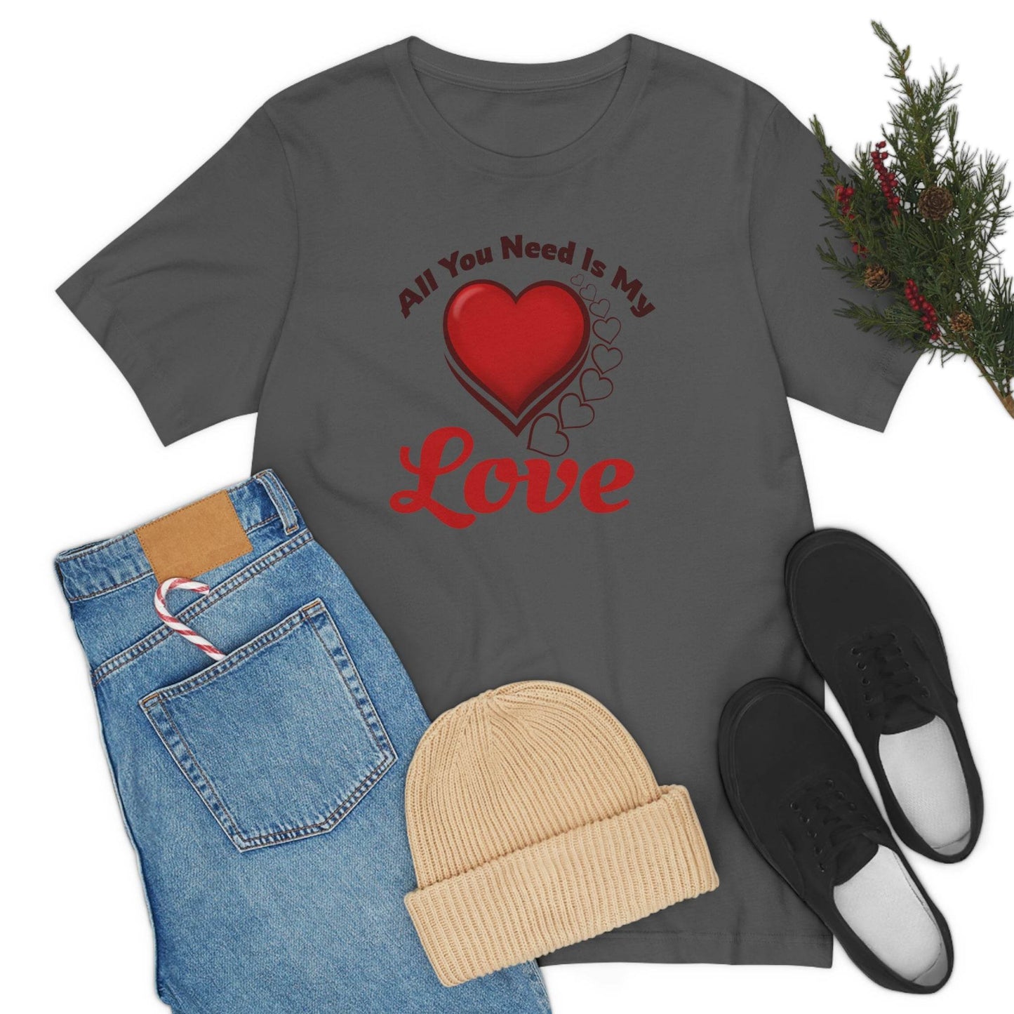All you need is My Love Tee - Giftsmojo