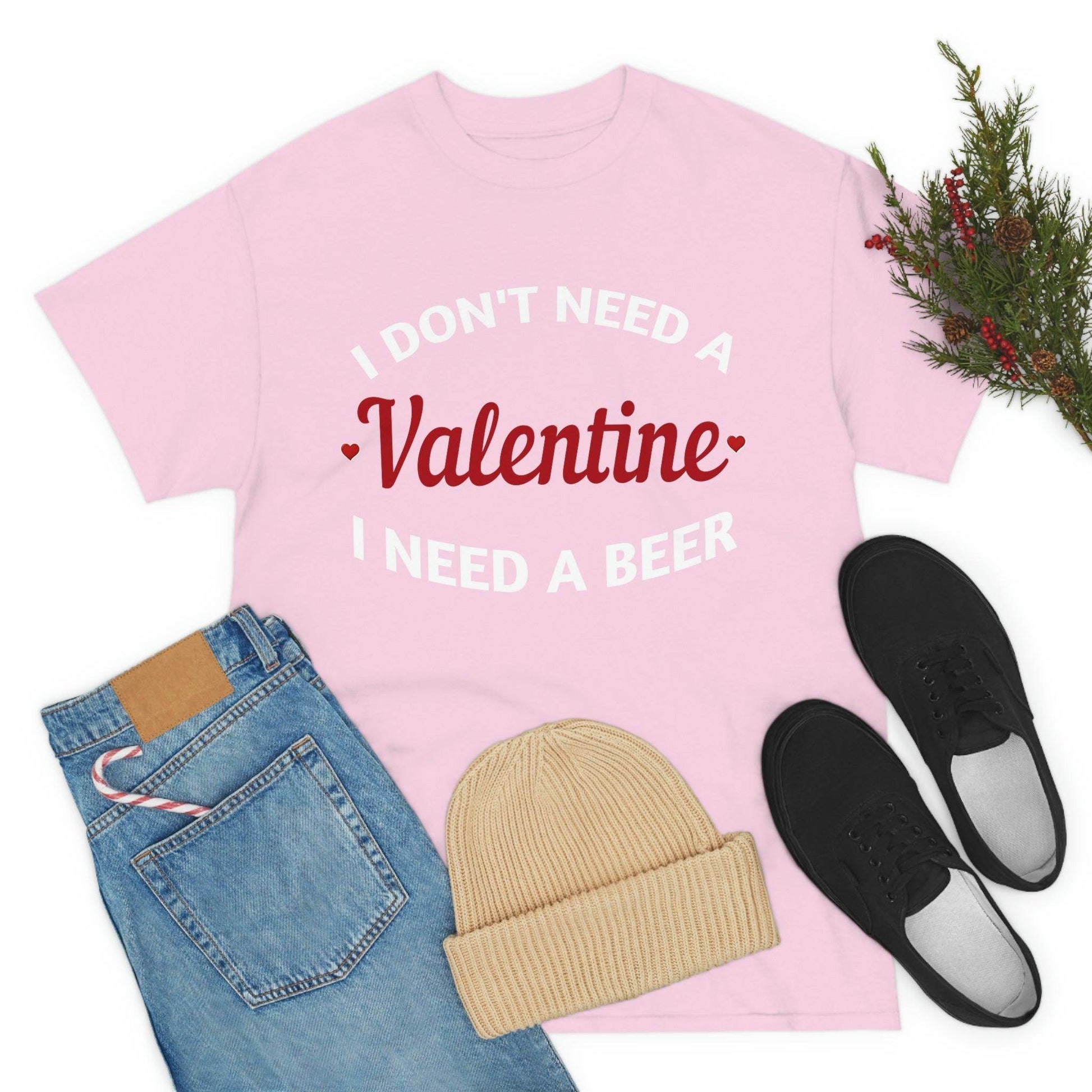 I don't need a Valentine I need a Beer - Giftsmojo