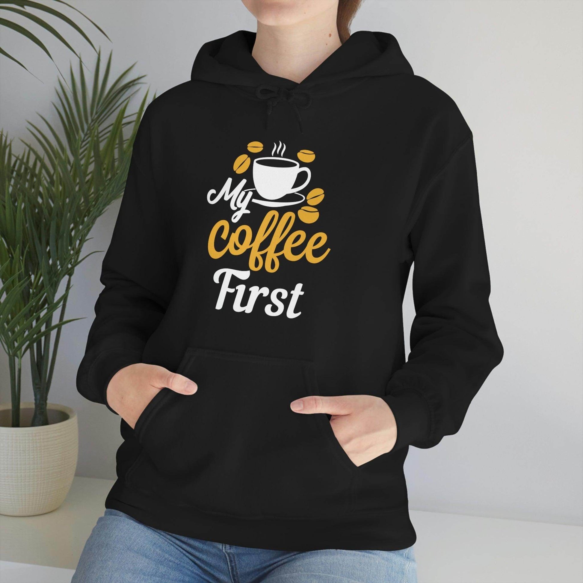 My coffee first Hooded Sweatshirt - Giftsmojo
