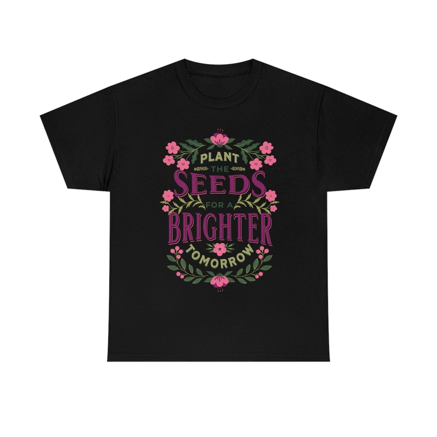 Plant the seeds for a Brighter tomorrow Tee - Giftsmojo