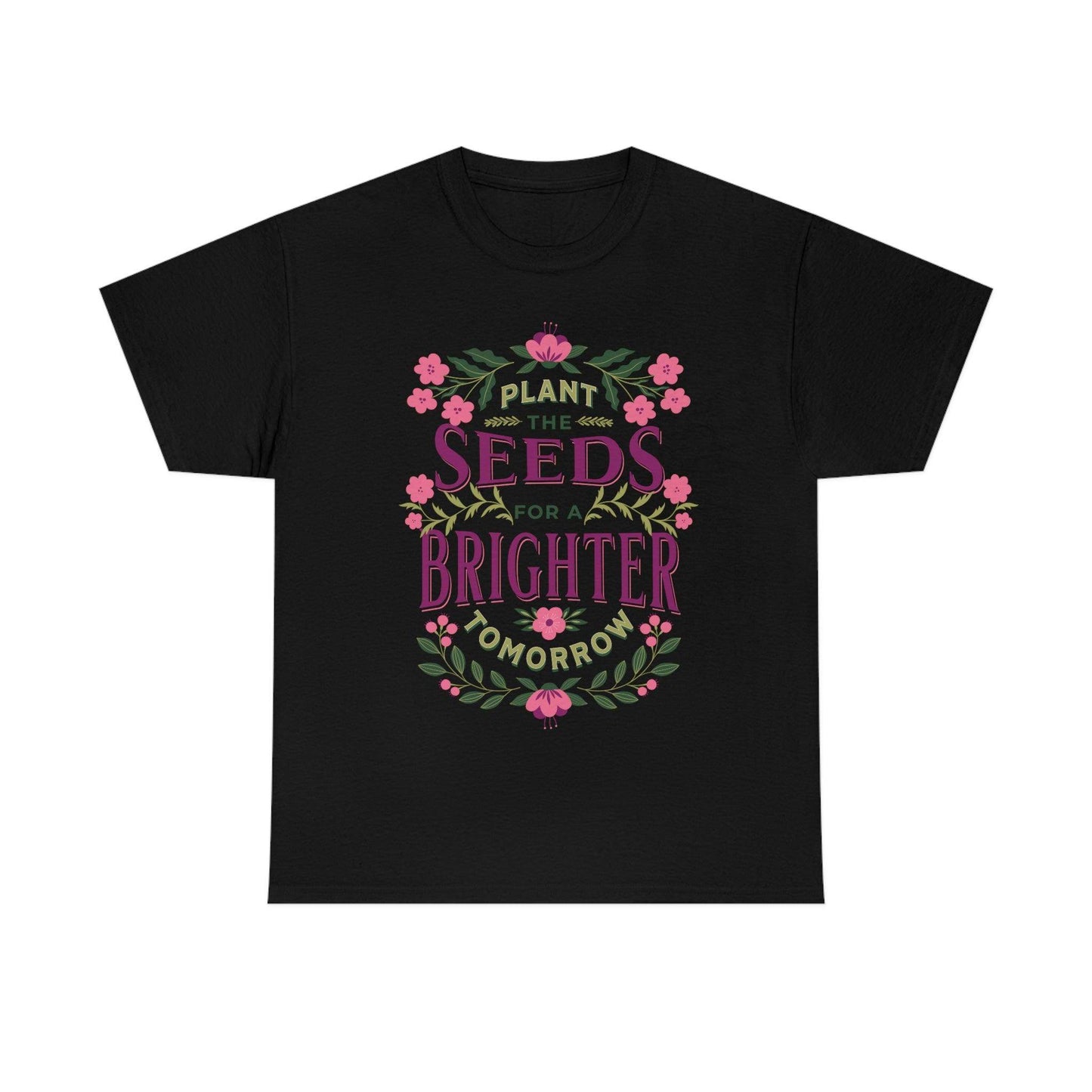 Plant the seeds for a Brighter tomorrow Tee - Giftsmojo