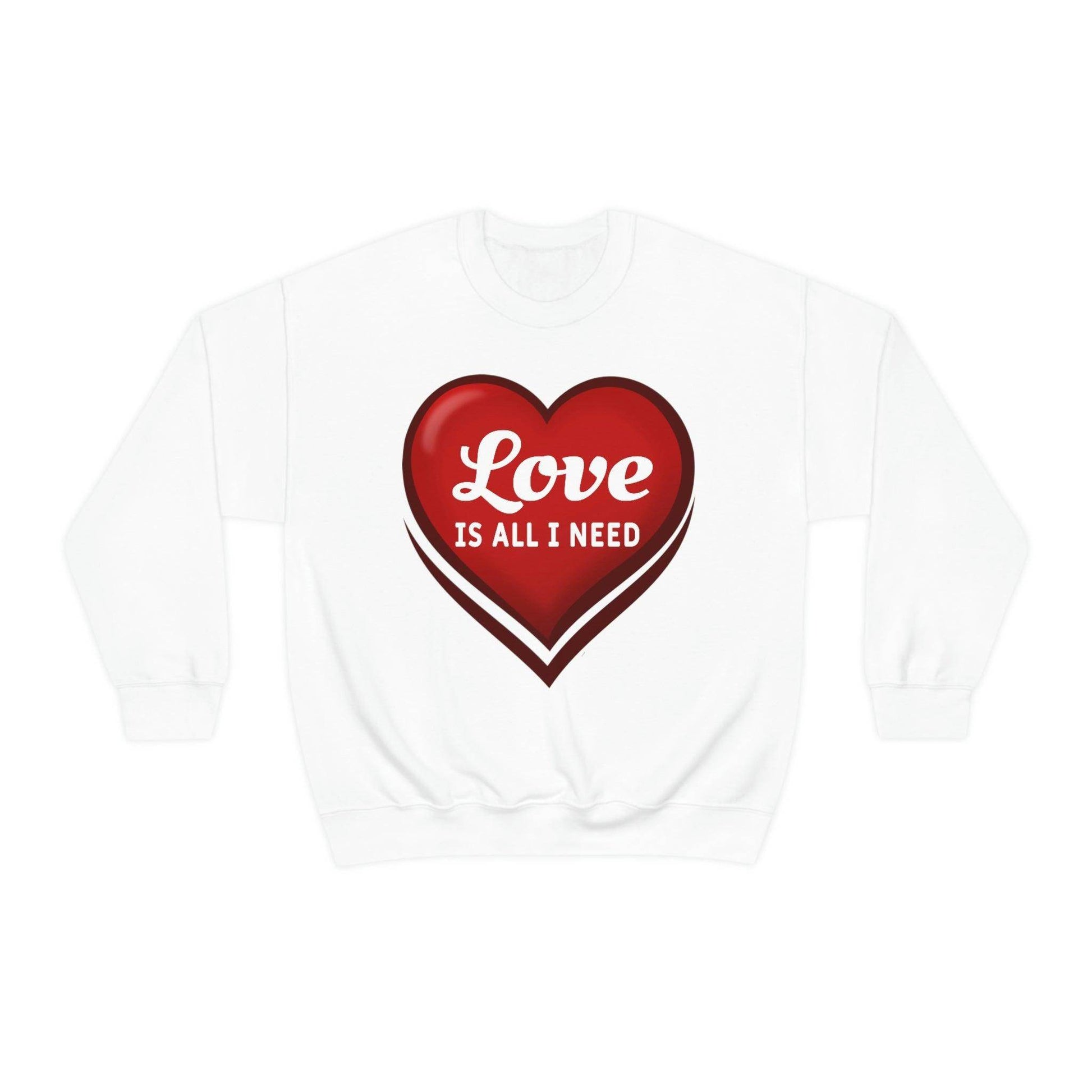Love is all I need Sweatshirt, Valentine gift - Giftsmojo