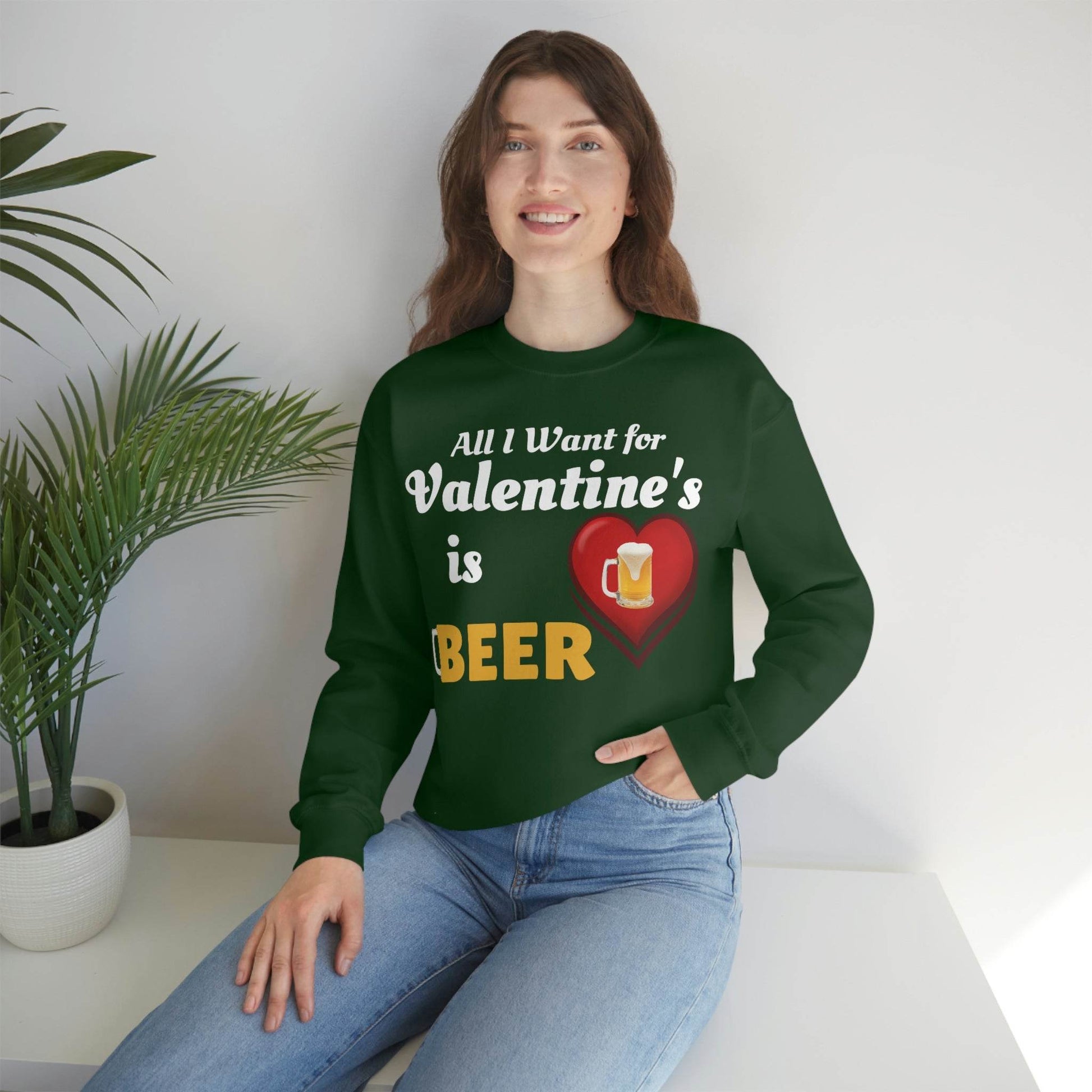 All I want for Valentine's is Beer Sweatshirt - Giftsmojo