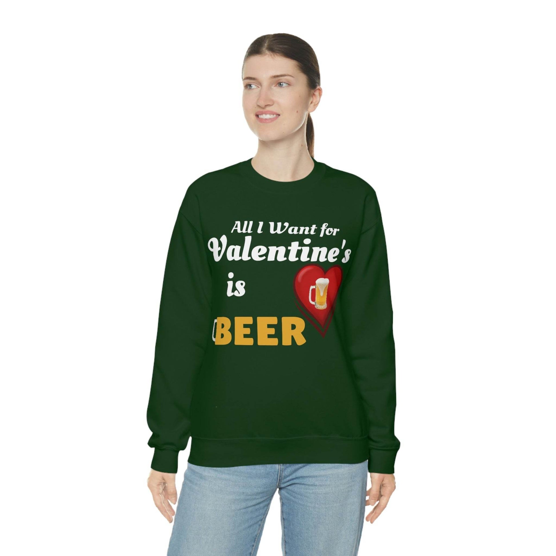 All I want for Valentine's is Beer Sweatshirt - Giftsmojo
