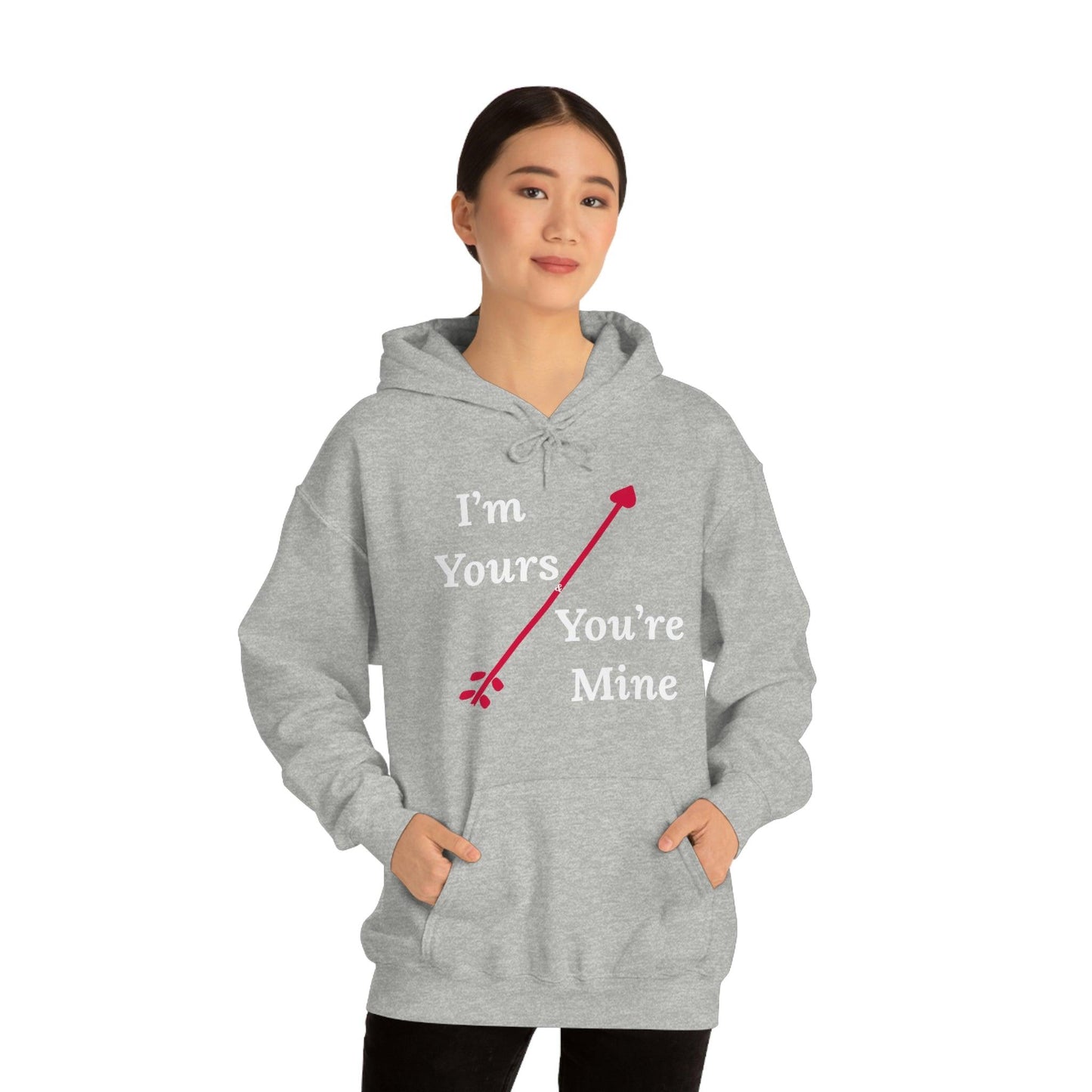 I'm Yours and You're Mine Hooded Sweatshirt