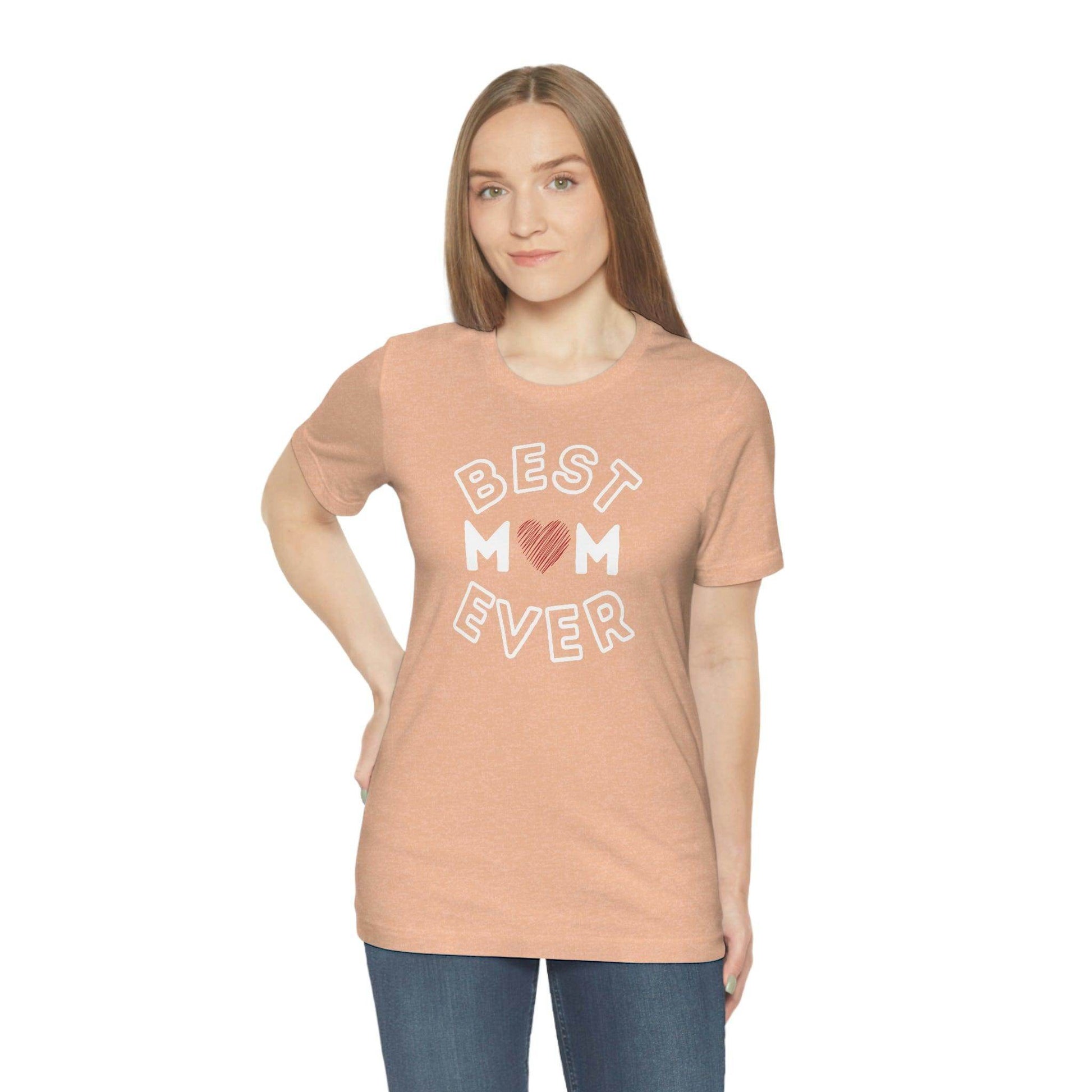 Best Mom Ever Shirt, Mothers day shirt, gift for mom, Mom birthday gift, Mothers day t shirts, Mothers shirts, Best mothers day gifta - Giftsmojo