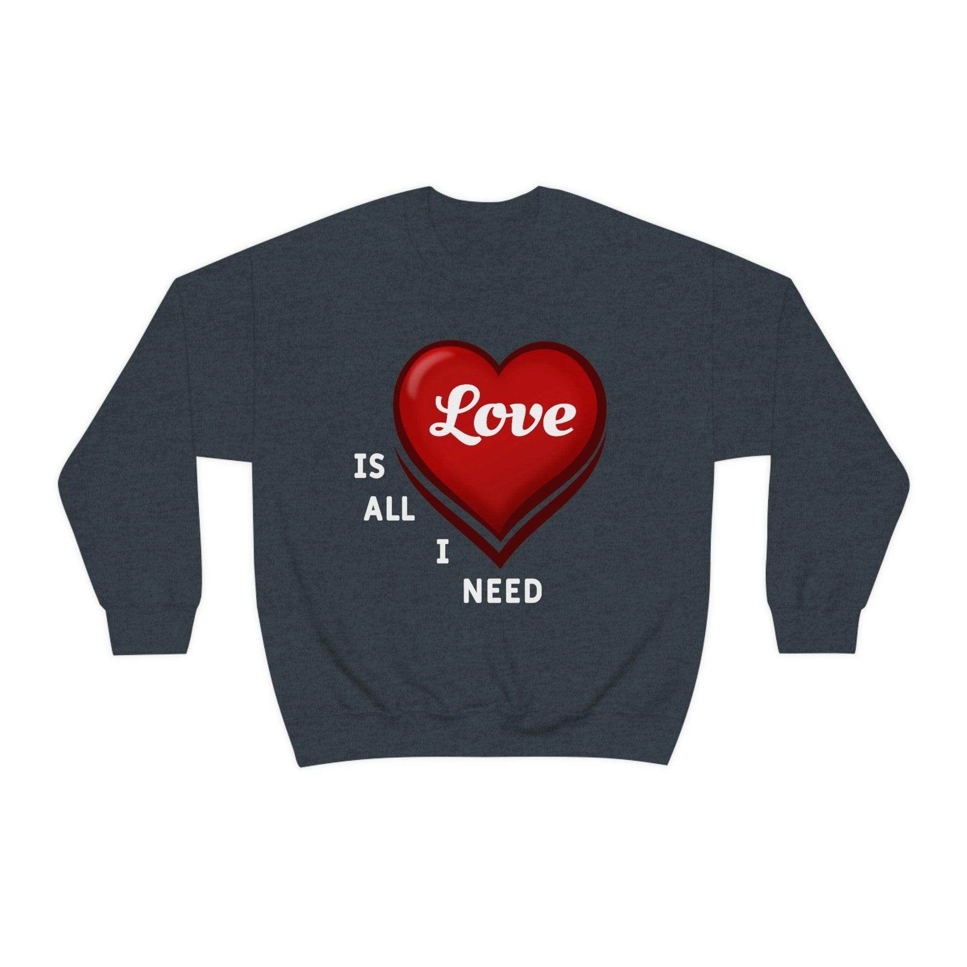 love is all I Need Sweatshirt - Giftsmojo