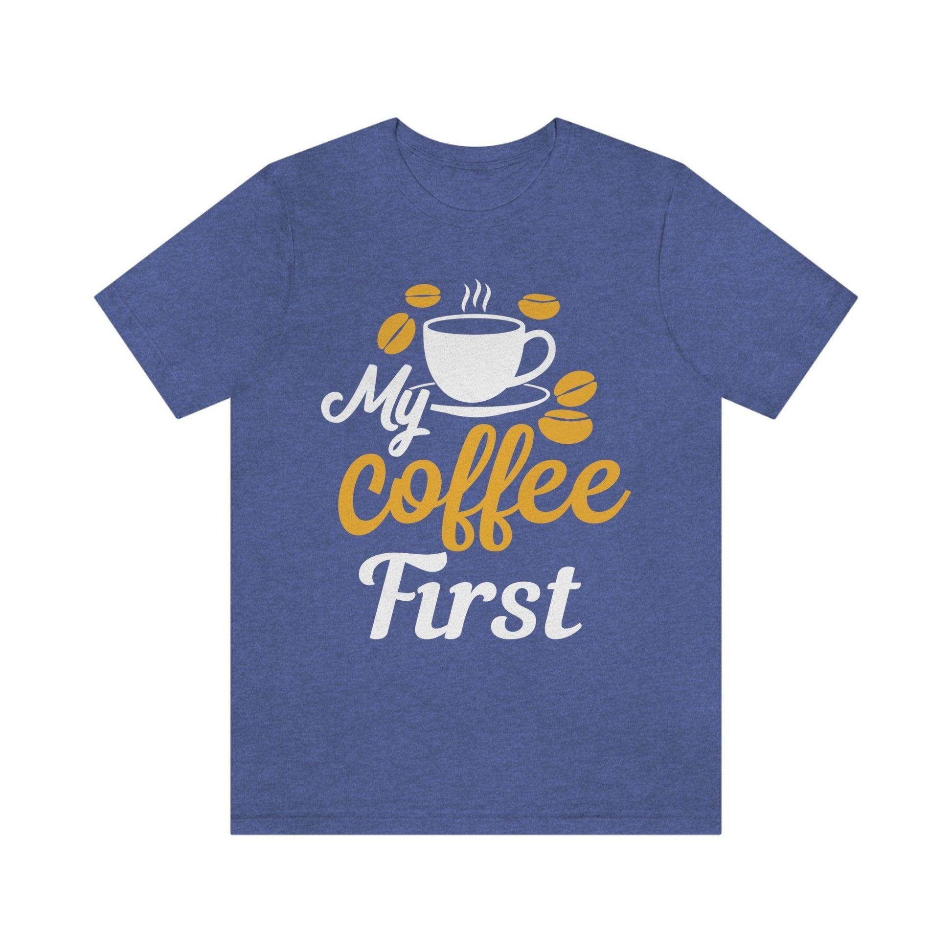 My coffee first Tee - Giftsmojo