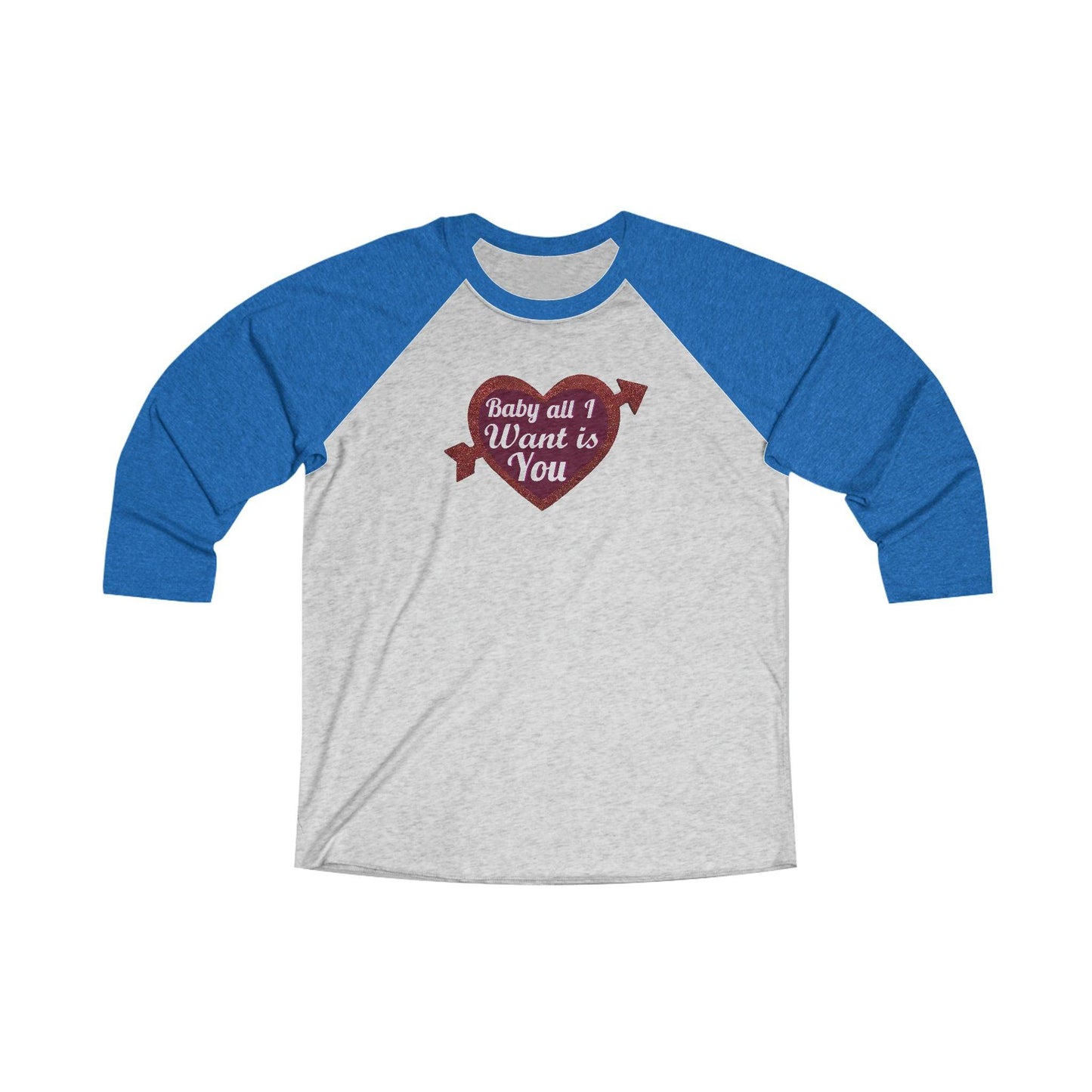 Baby All I Want is You Tri-Blend 34 Raglan Tee - Giftsmojo