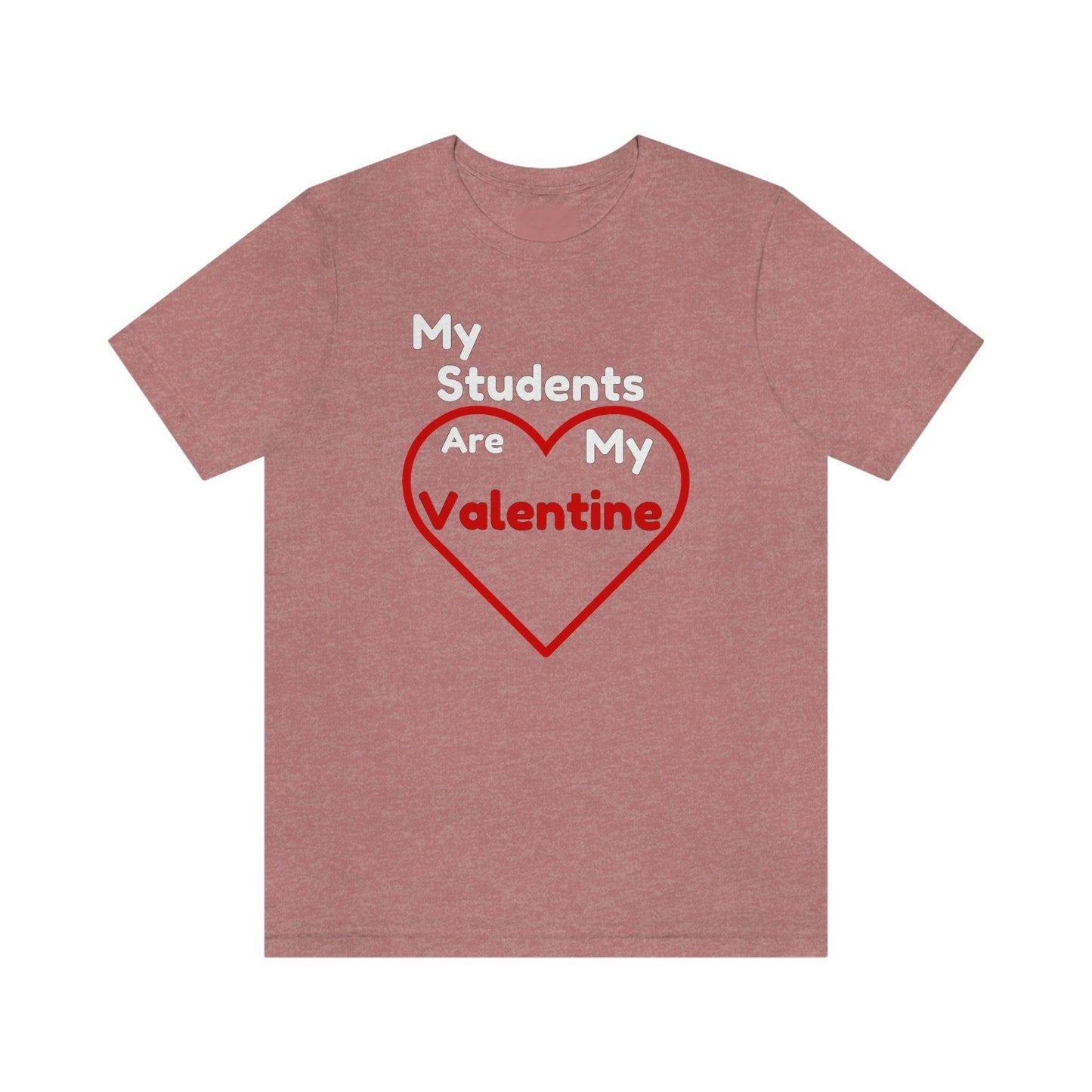 My Students are My Valentine - Gift for teachers - Cute Teacher shirt - Giftsmojo