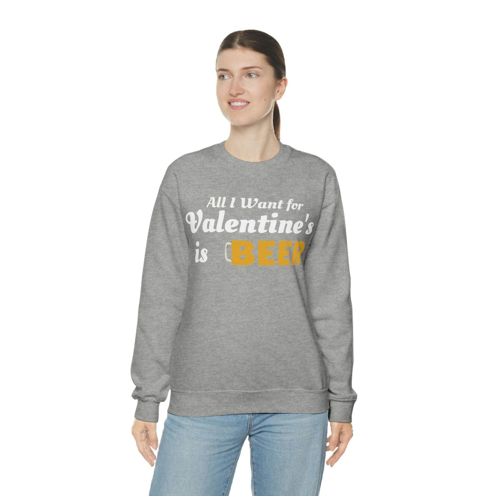 All I want for Valentine's is Beer Sweatshirt - Giftsmojo