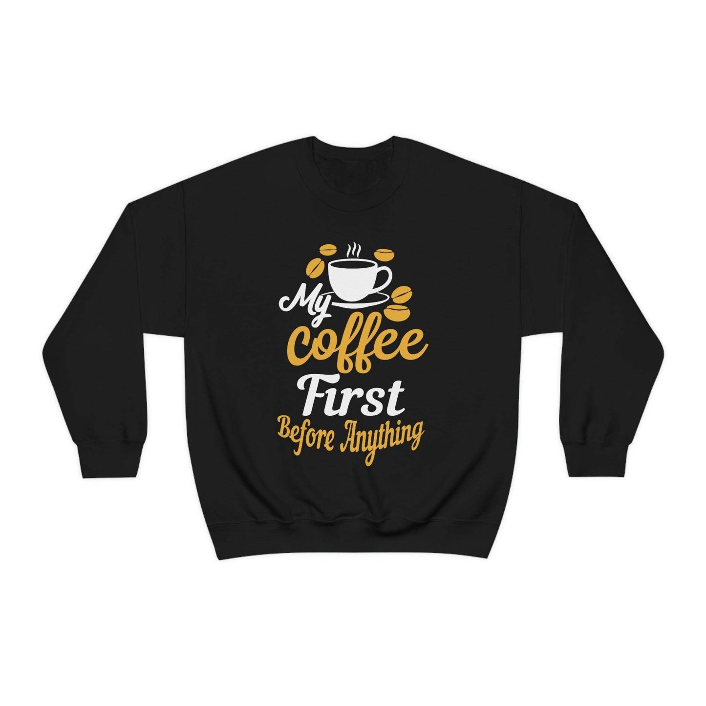 My Coffee First before anything Sweatshirt - Giftsmojo