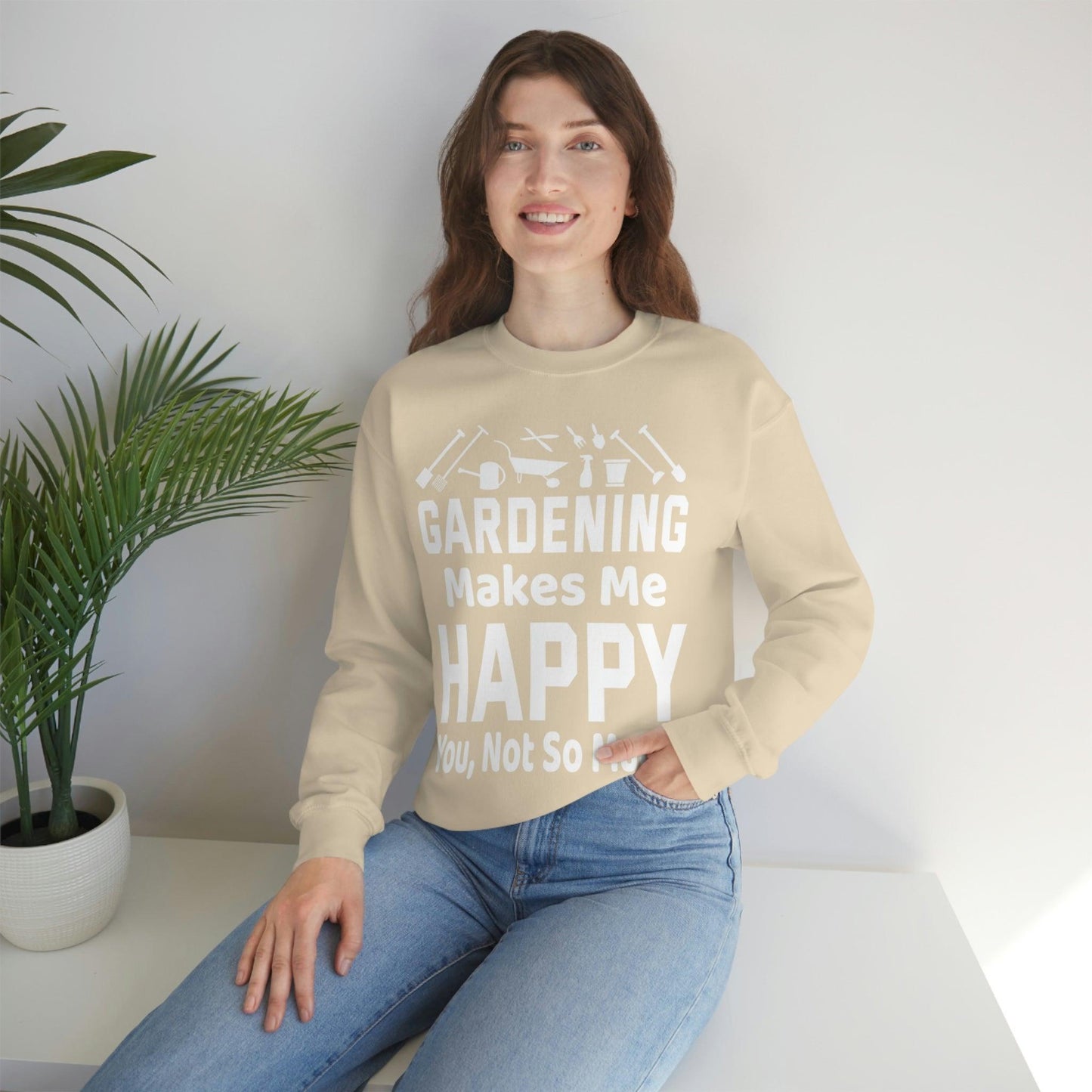 Gardening makes me Happy, You not so much, Garden sweatshirt, great for gardeners, garden shirt, plant lover shirt, nature lover shirt - Giftsmojo