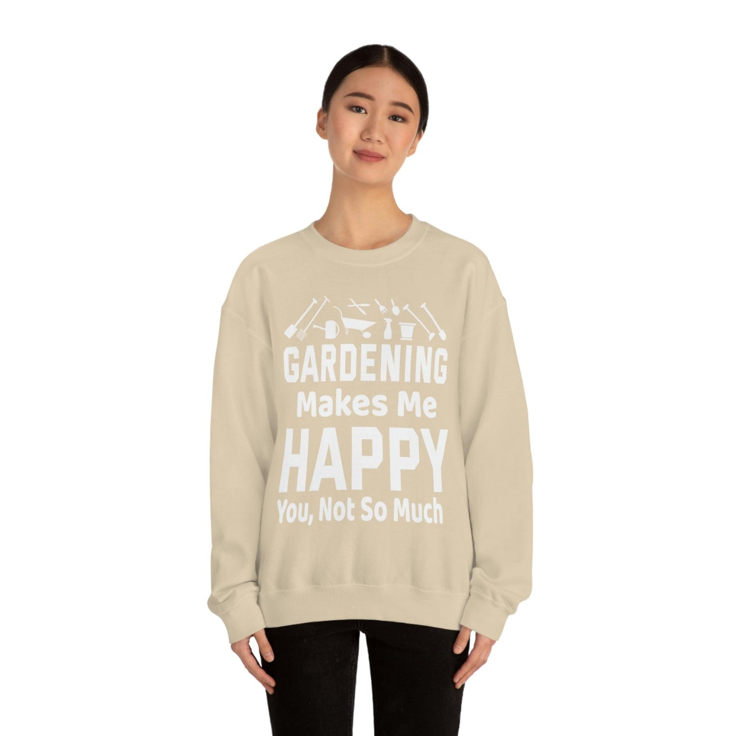Gardening makes me Happy, You not so much, Garden sweatshirt, great for gardeners, garden shirt, plant lover shirt, nature lover shirt - Giftsmojo