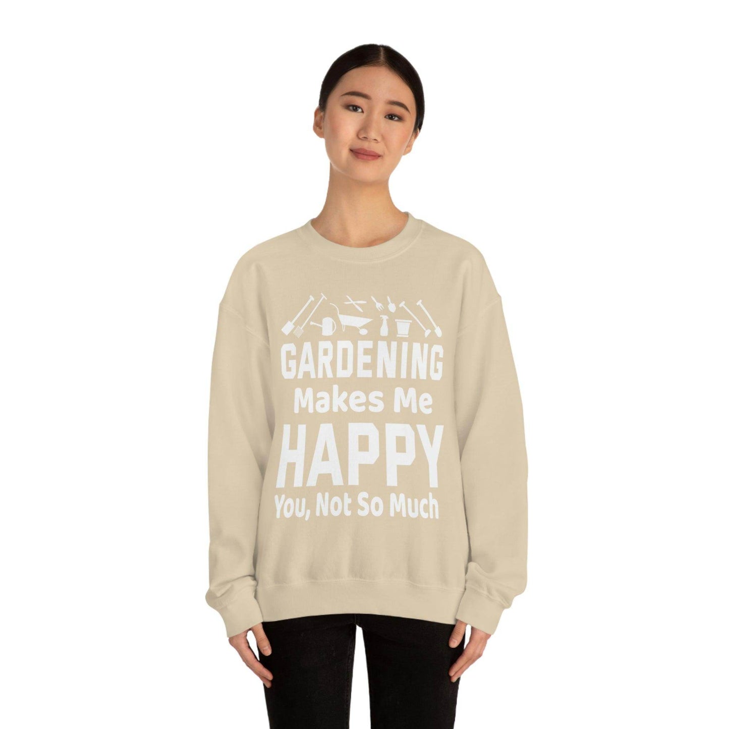 Gardening makes me Happy, You not so much, Garden sweatshirt, great for gardeners, garden shirt, plant lover shirt, nature lover shirt - Giftsmojo