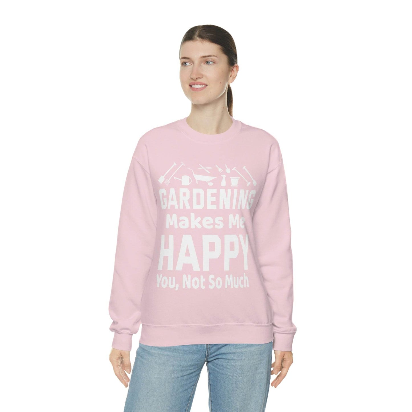 Gardening makes me Happy, You not so much, Garden sweatshirt, great for gardeners, garden shirt, plant lover shirt, nature lover shirt - Giftsmojo