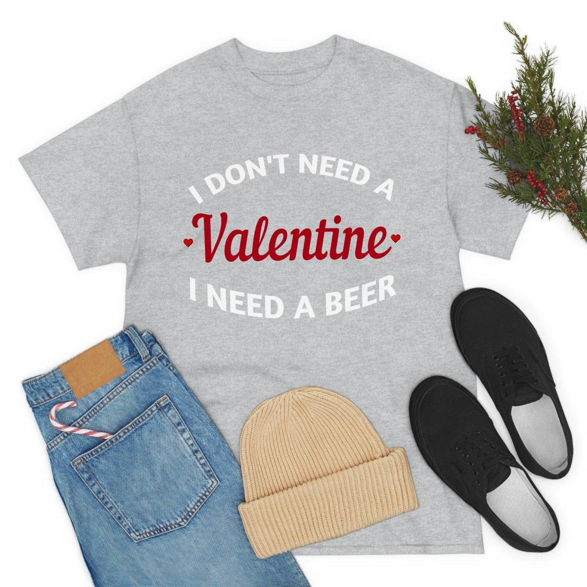 I don't need a Valentine I need a Beer - Giftsmojo
