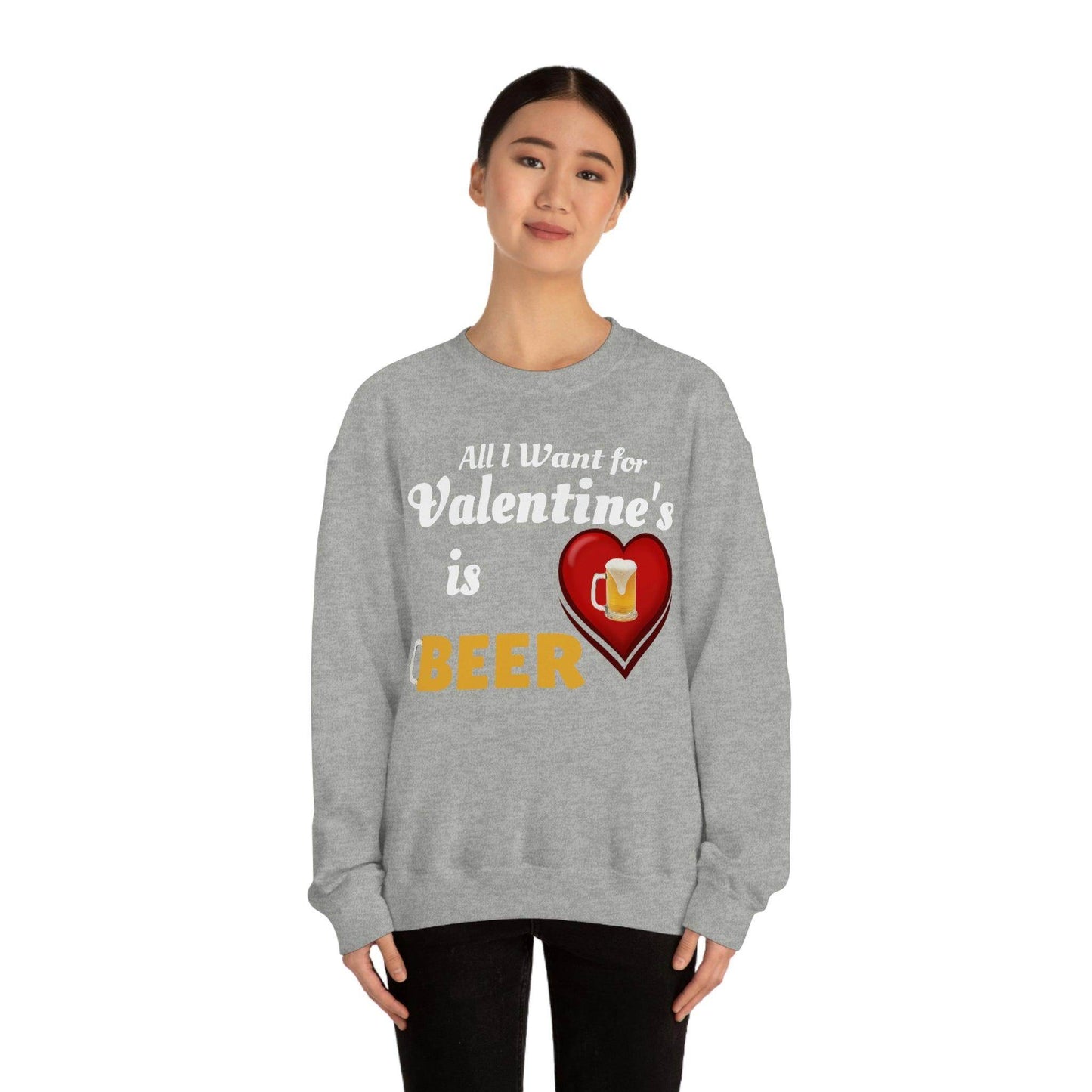 All I want for Valentine's is Beer Sweatshirt - Giftsmojo