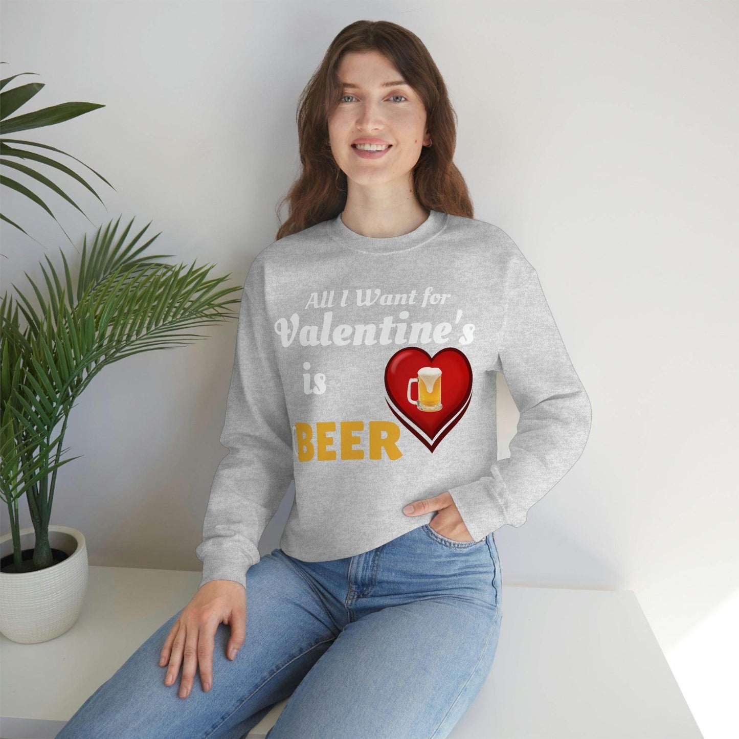 All I want for Valentine's is Beer Sweatshirt - Giftsmojo