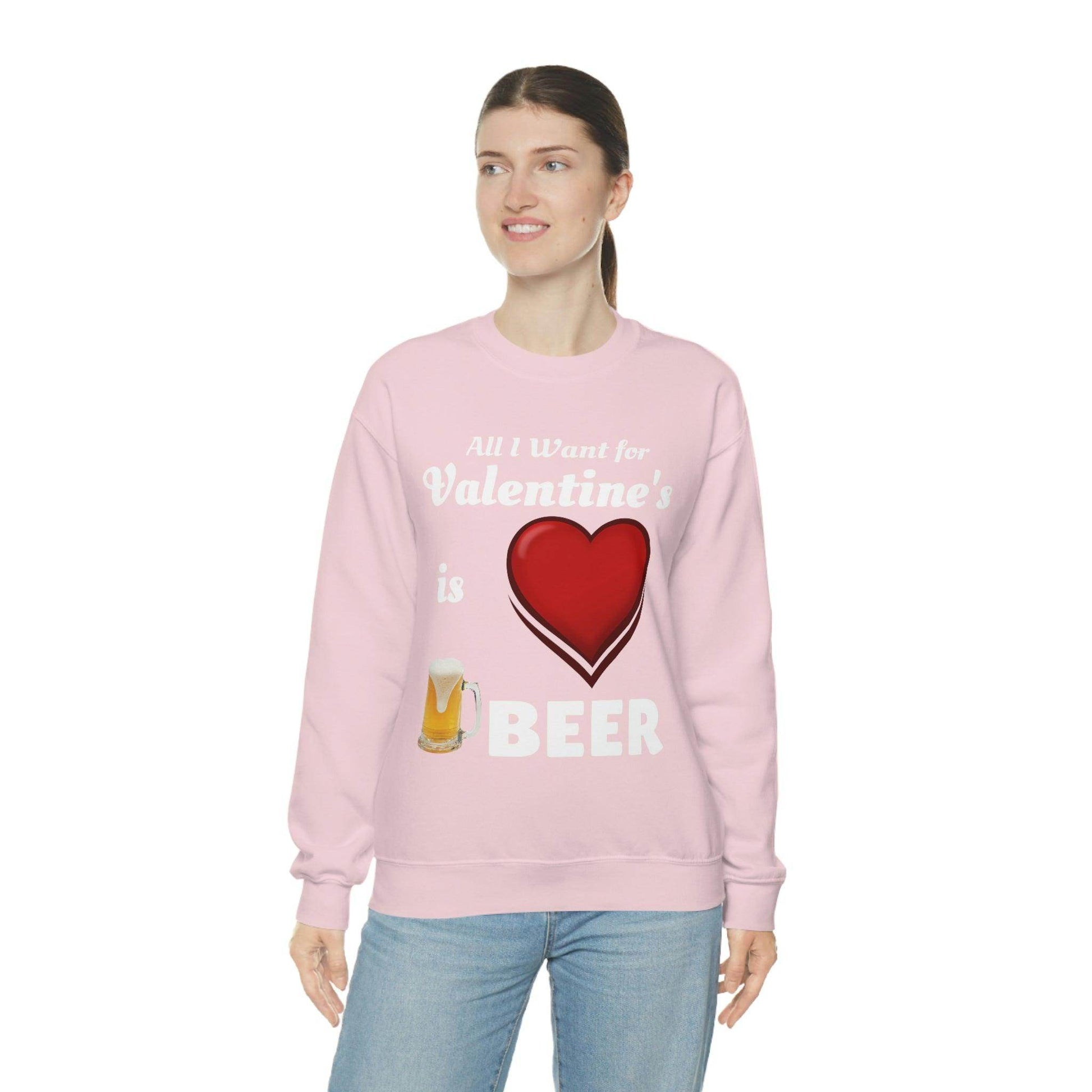 All I want for Valentine's is Beer Sweatshirt - Giftsmojo