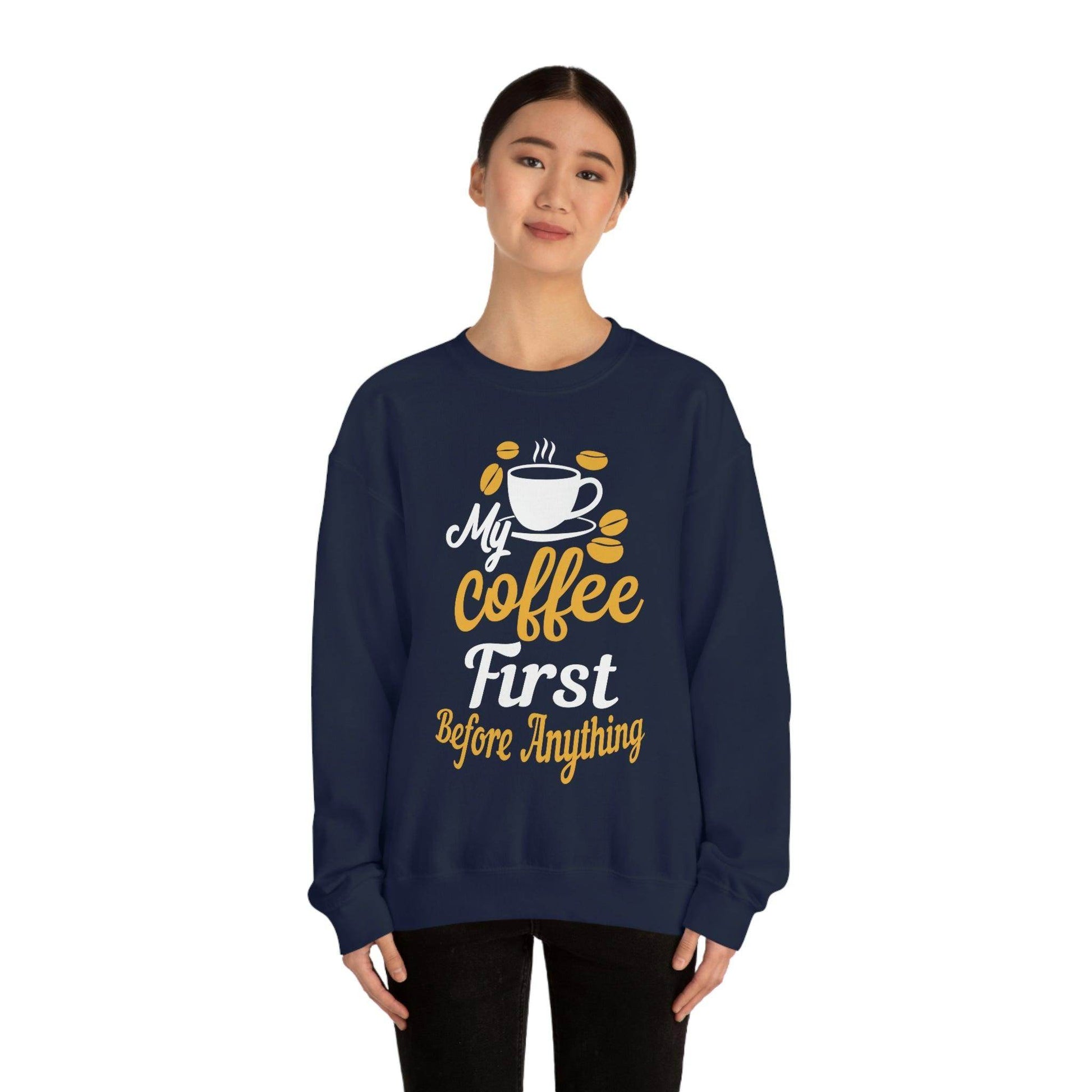 My Coffee First before anything Sweatshirt - Giftsmojo