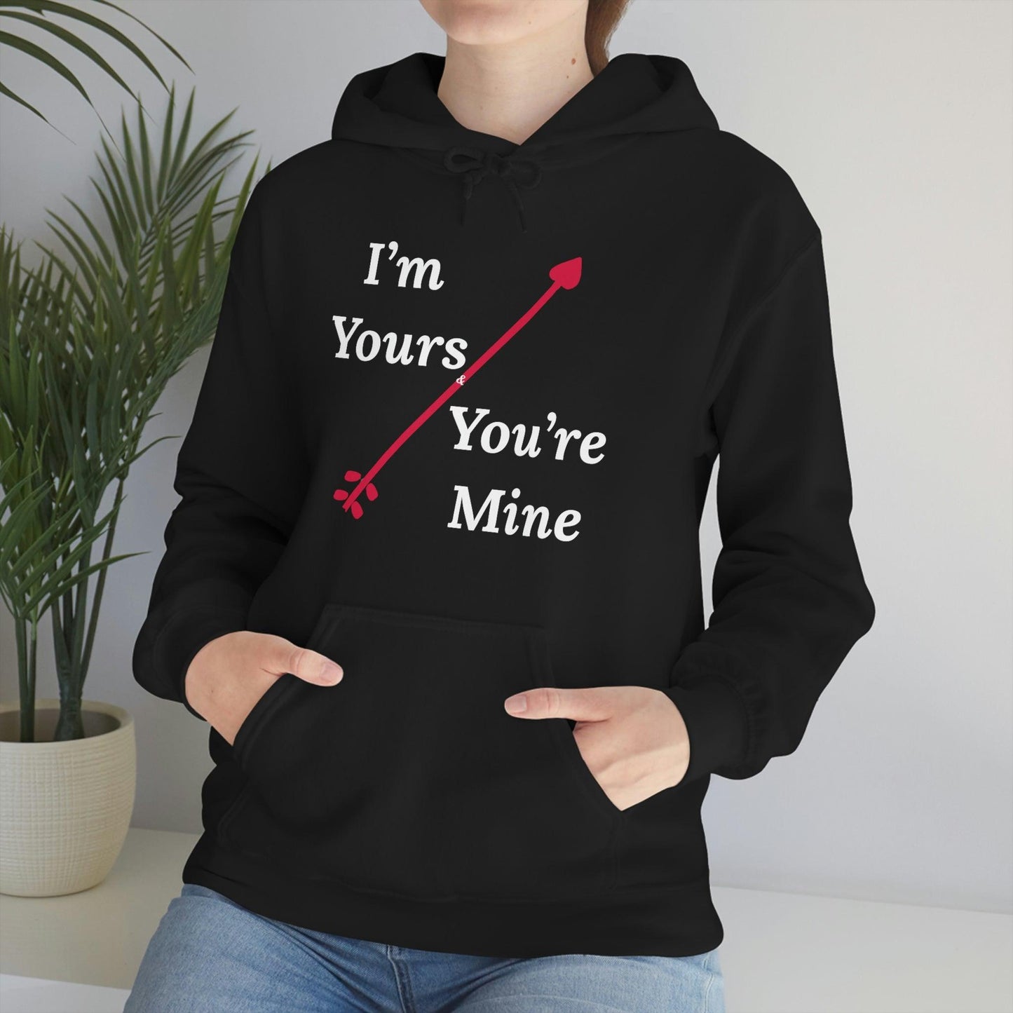 I'm Yours and You're Mine Hooded Sweatshirt