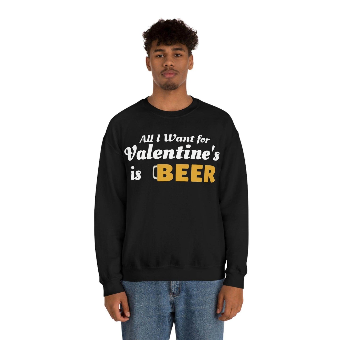 All I want for Valentine's is Beer Sweatshirt - Giftsmojo