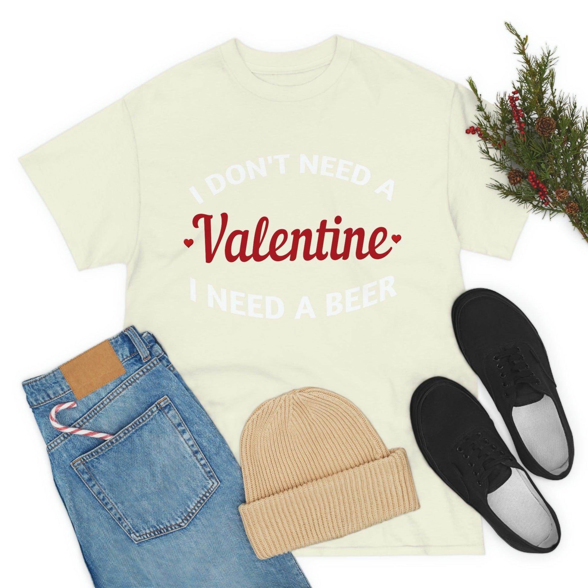 I don't need a Valentine I need a Beer - Giftsmojo