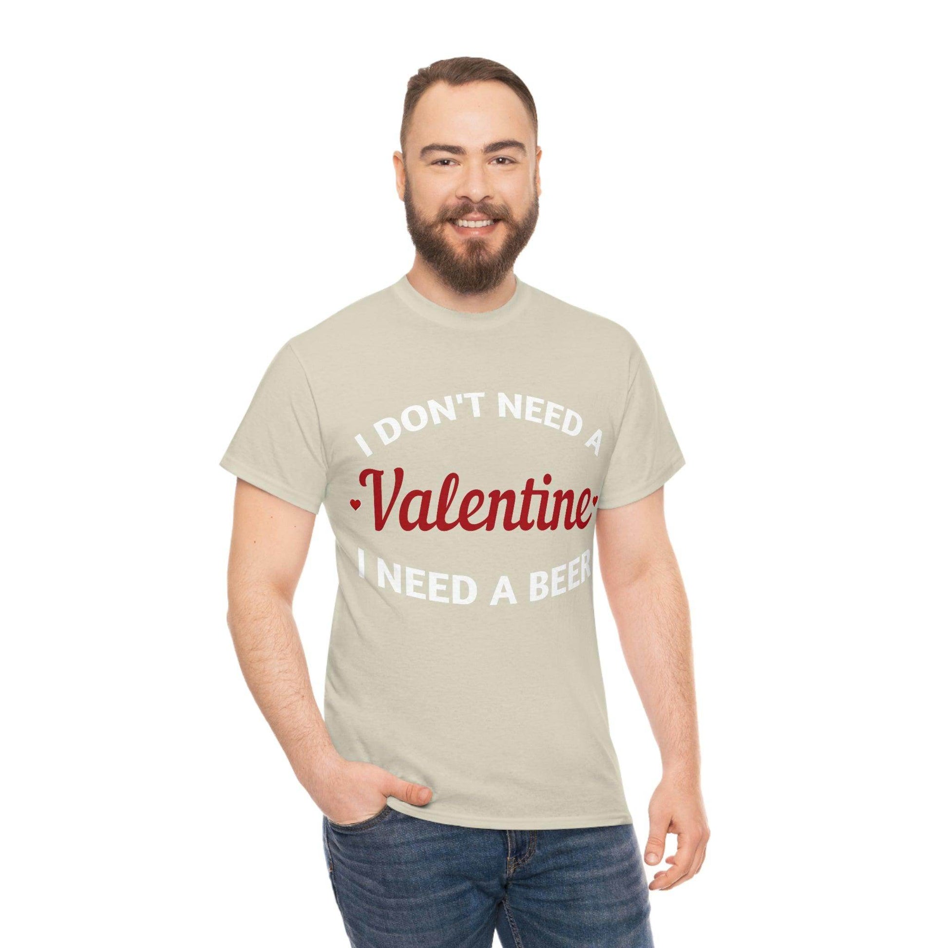 I don't need a Valentine I need a Beer - Giftsmojo