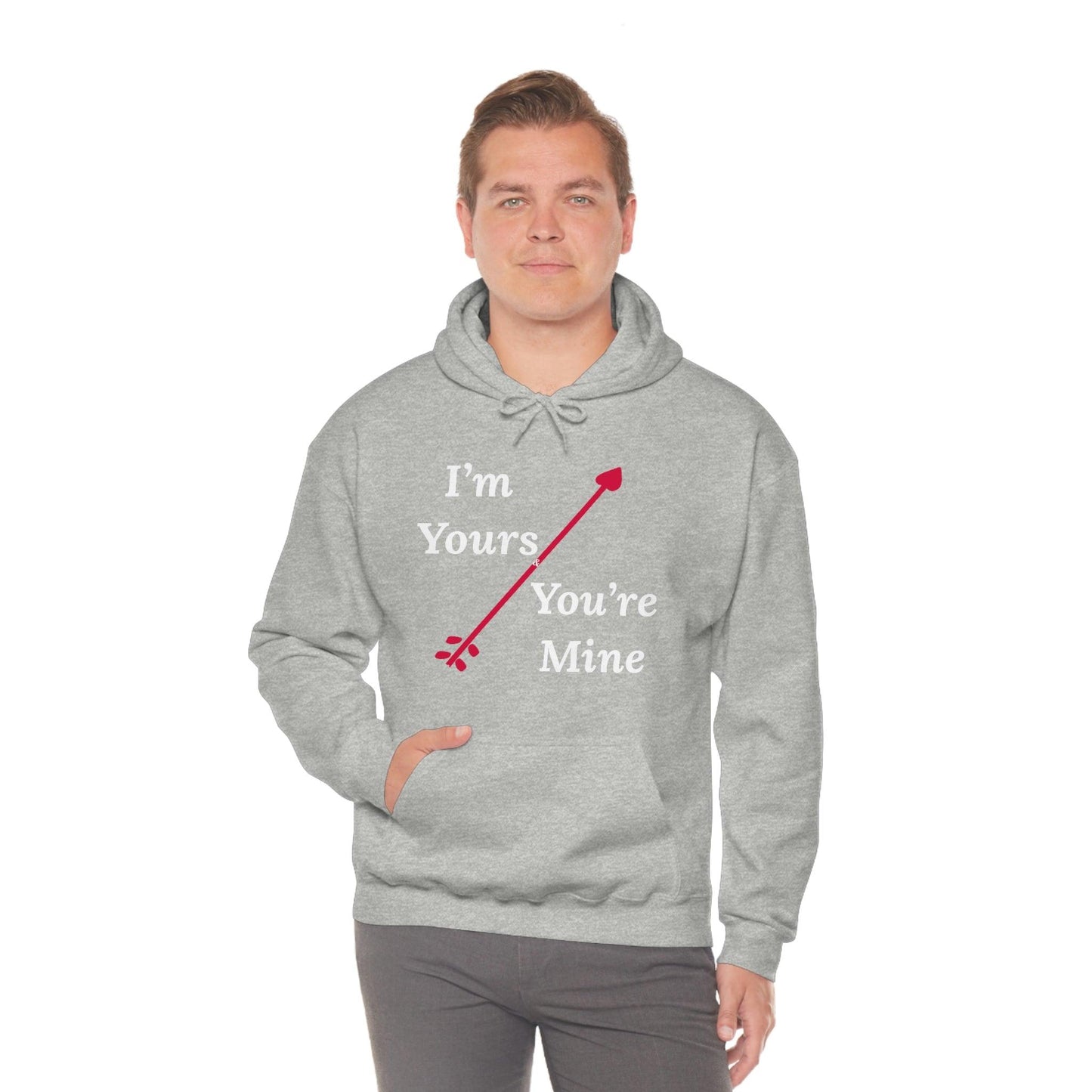 I'm Yours and You're Mine Hooded Sweatshirt