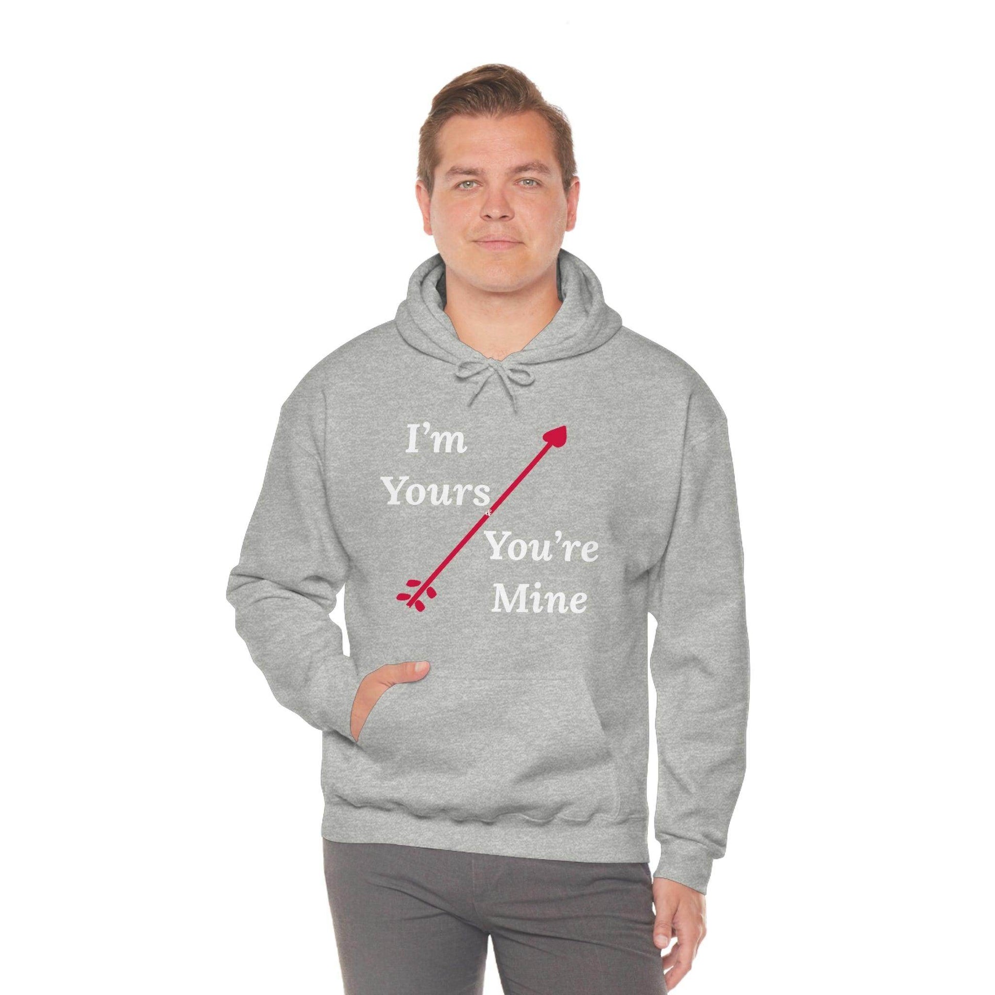 I'm Yours and You're Mine Hooded Sweatshirt - Giftsmojo