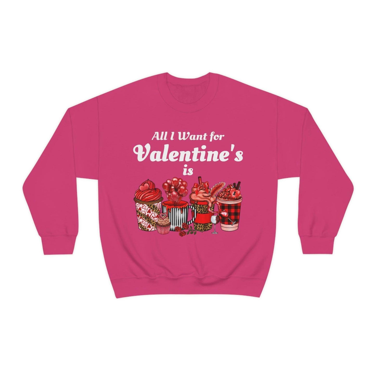 All I want for Valentines is Coffee Sweatshirt - Giftsmojo