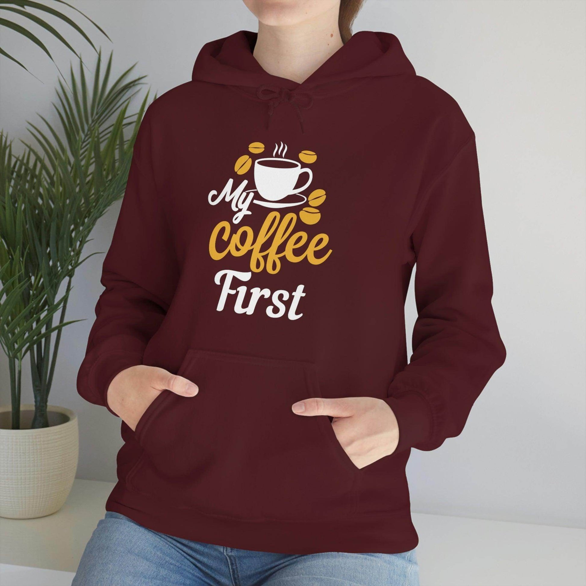 My coffee first Hooded Sweatshirt - Giftsmojo
