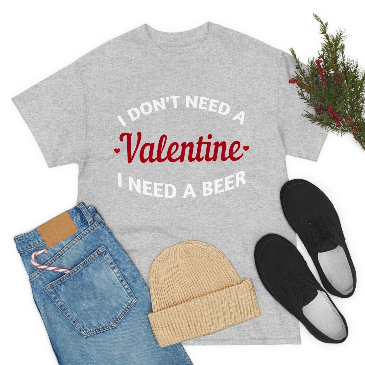 I don't need a Valentine I need a Beer - Giftsmojo