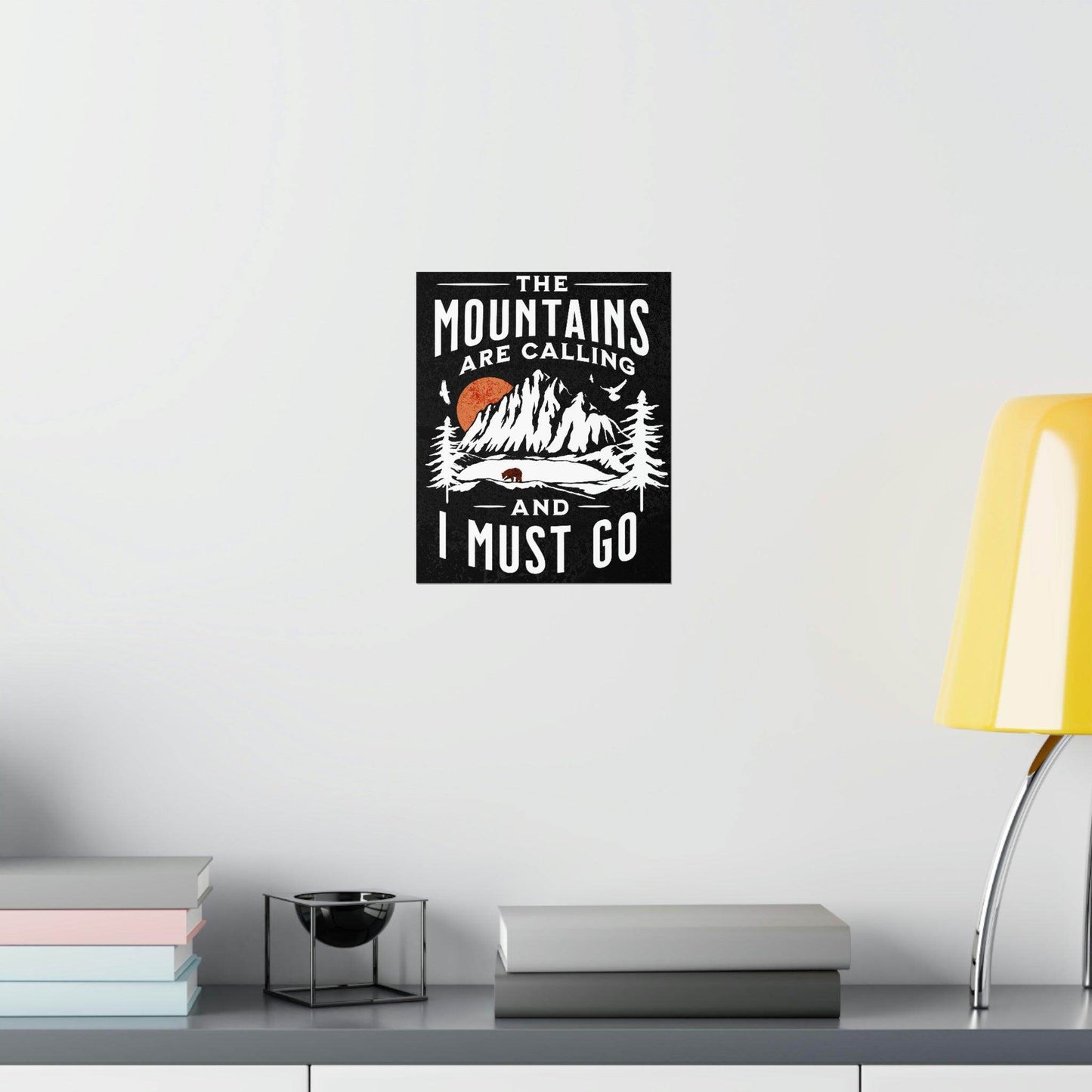 The Mountains are calling Posters - Giftsmojo