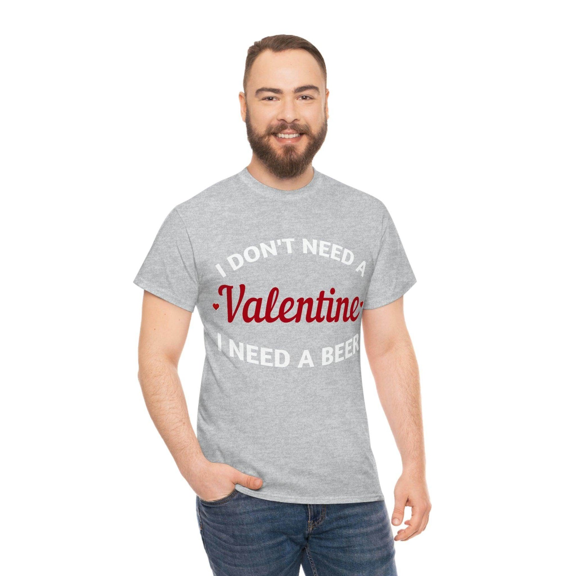 I don't need a Valentine I need a Beer - Giftsmojo