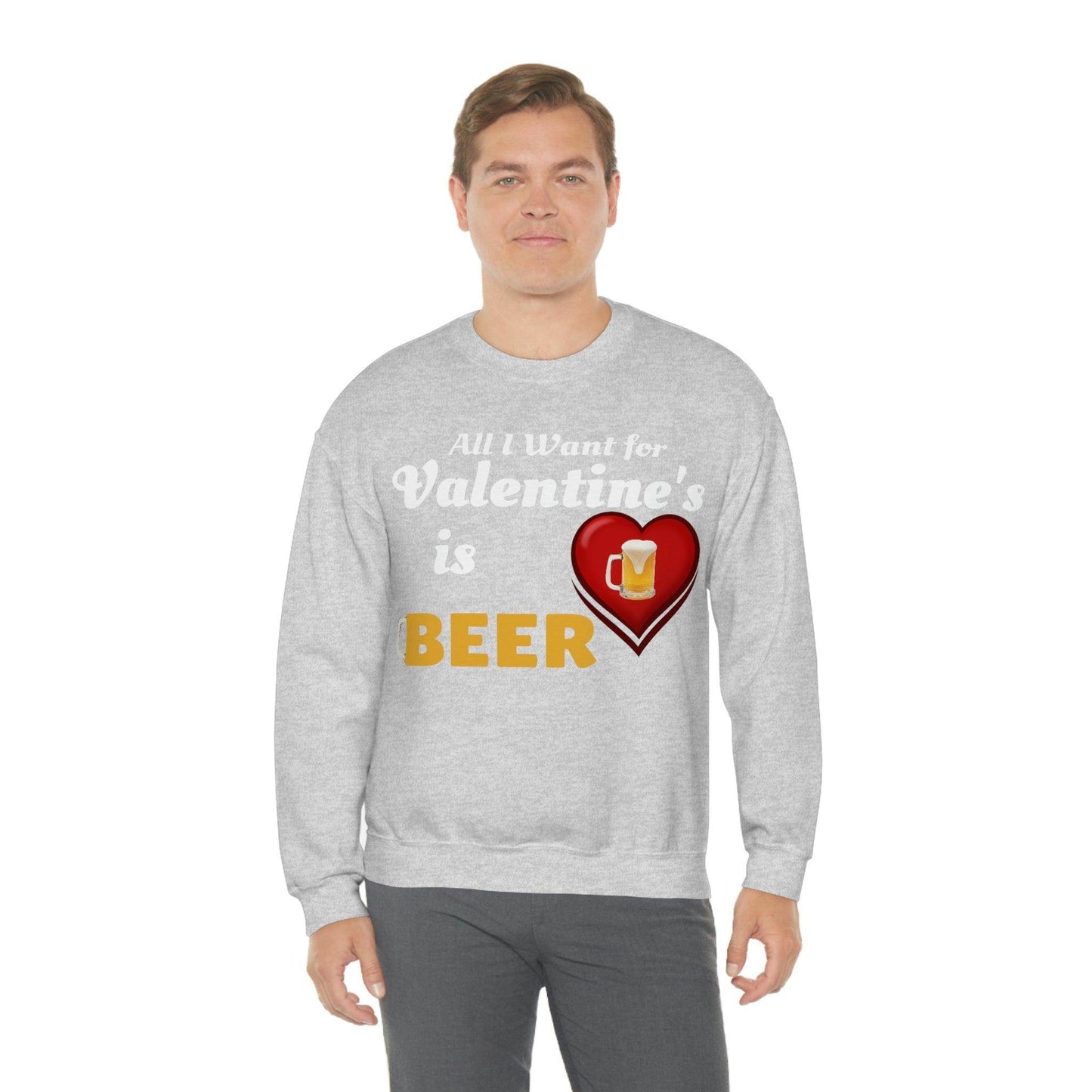 All I want for Valentine's is Beer Sweatshirt - Giftsmojo
