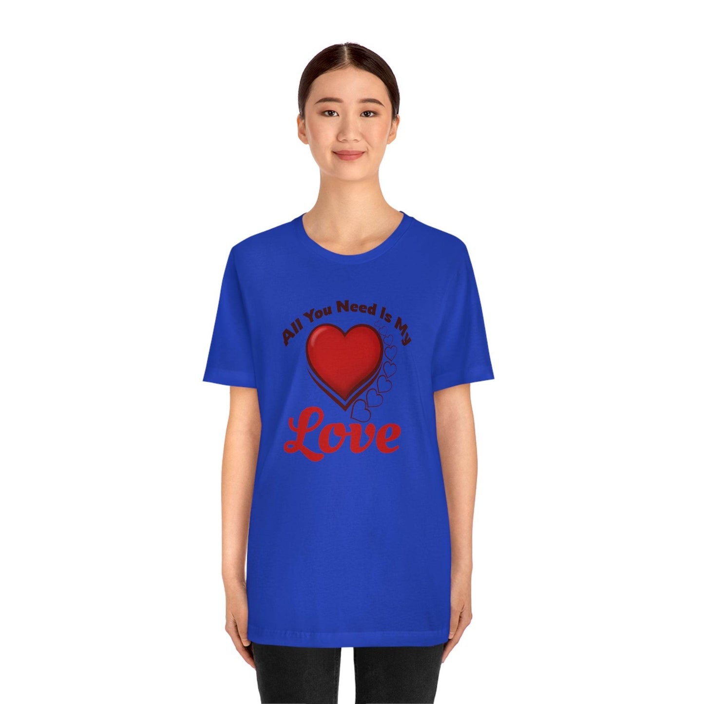 All you need is My Love Tee - Giftsmojo