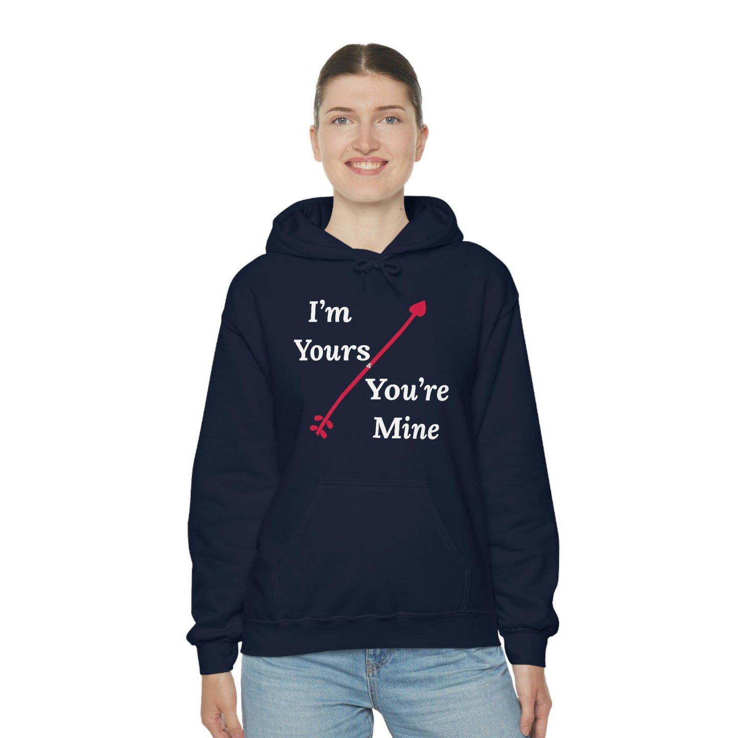 I'm Yours and You're Mine Hooded Sweatshirt