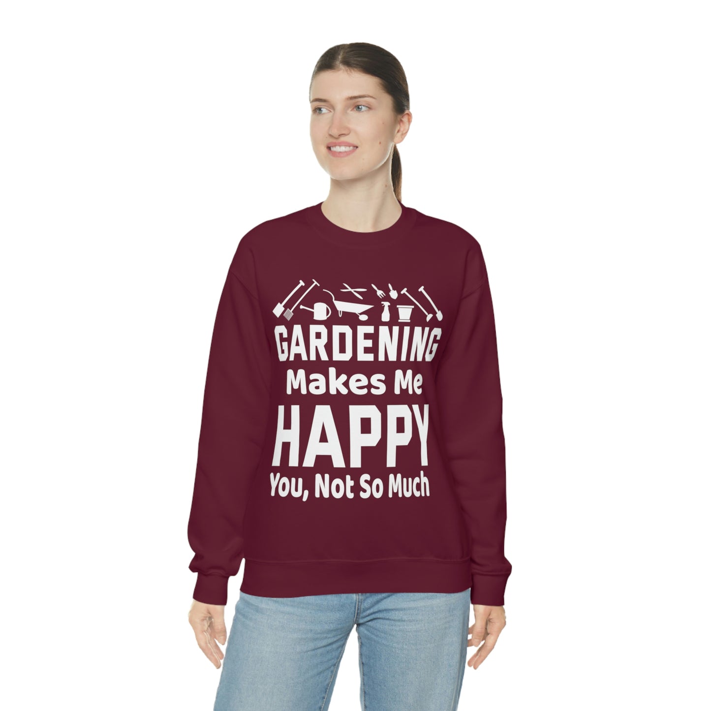 Gardening makes me Happy, You not so much, Garden sweatshirt, great for gardeners, garden shirt, plant lover shirt, nature lover shirt