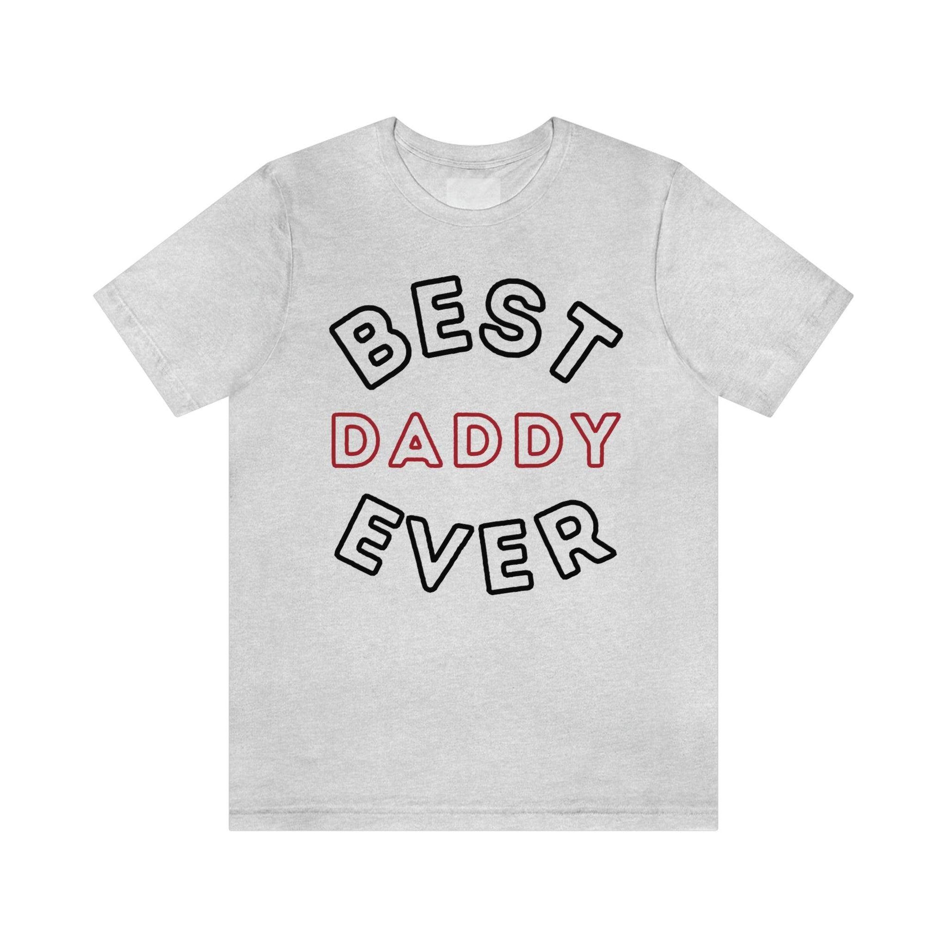 Dad Gift - Best Dad Gift - Best Daddy Ever Shirt -Dad Shirt - Funny Fathers Gift - Husband Gift - Funny Dad Tshirt - Dad Birthday Gift - Giftsmojo