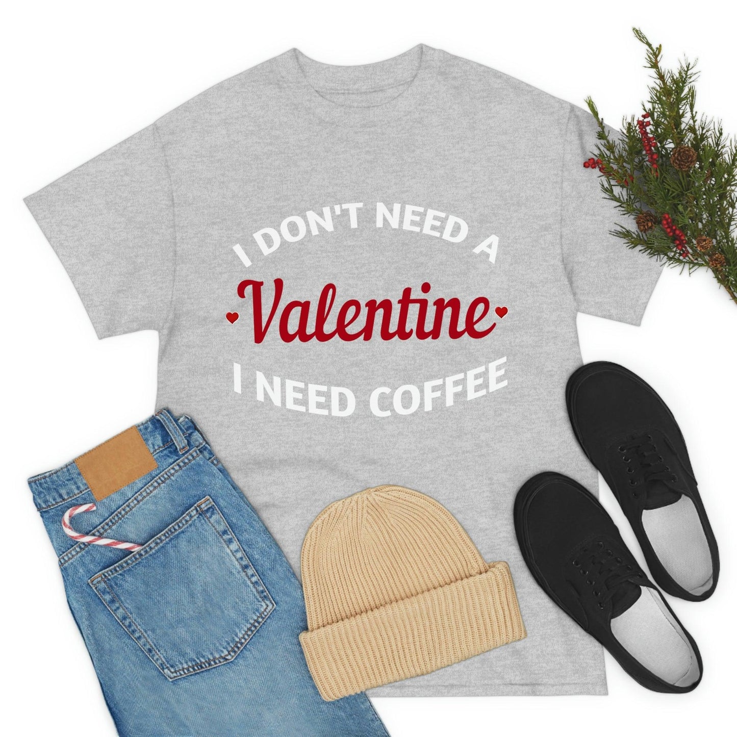 I don't need a Valentine I need Coffee
