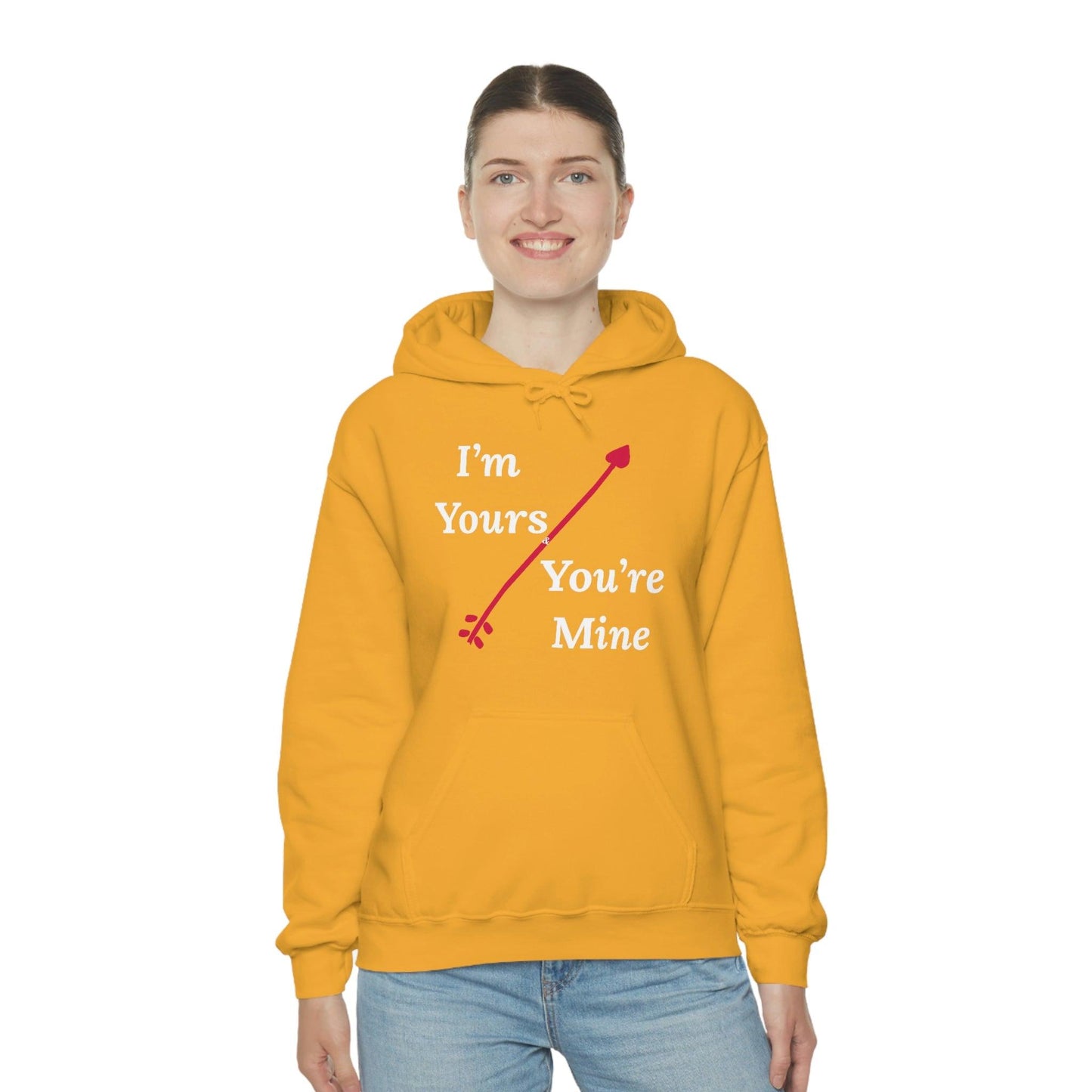 I'm Yours and You're Mine Hooded Sweatshirt