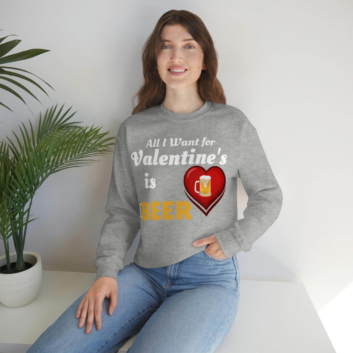 All I want for Valentine's is Beer Sweatshirt - Giftsmojo