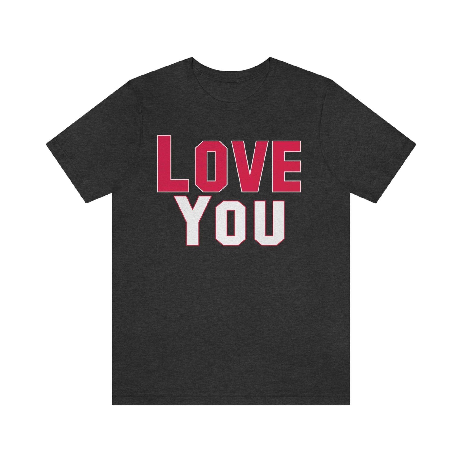 Love you T-shirt - Giftsmojo