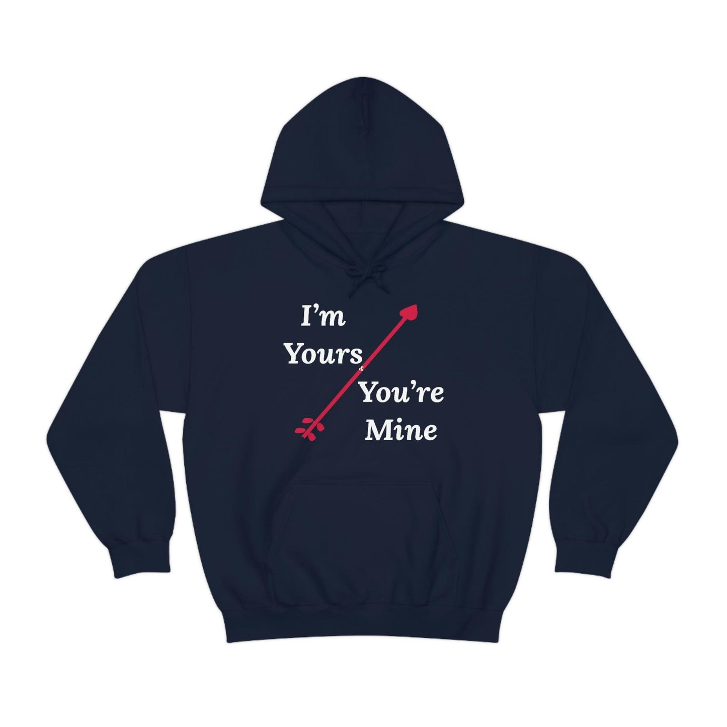 I'm Yours and You're Mine Hooded Sweatshirt