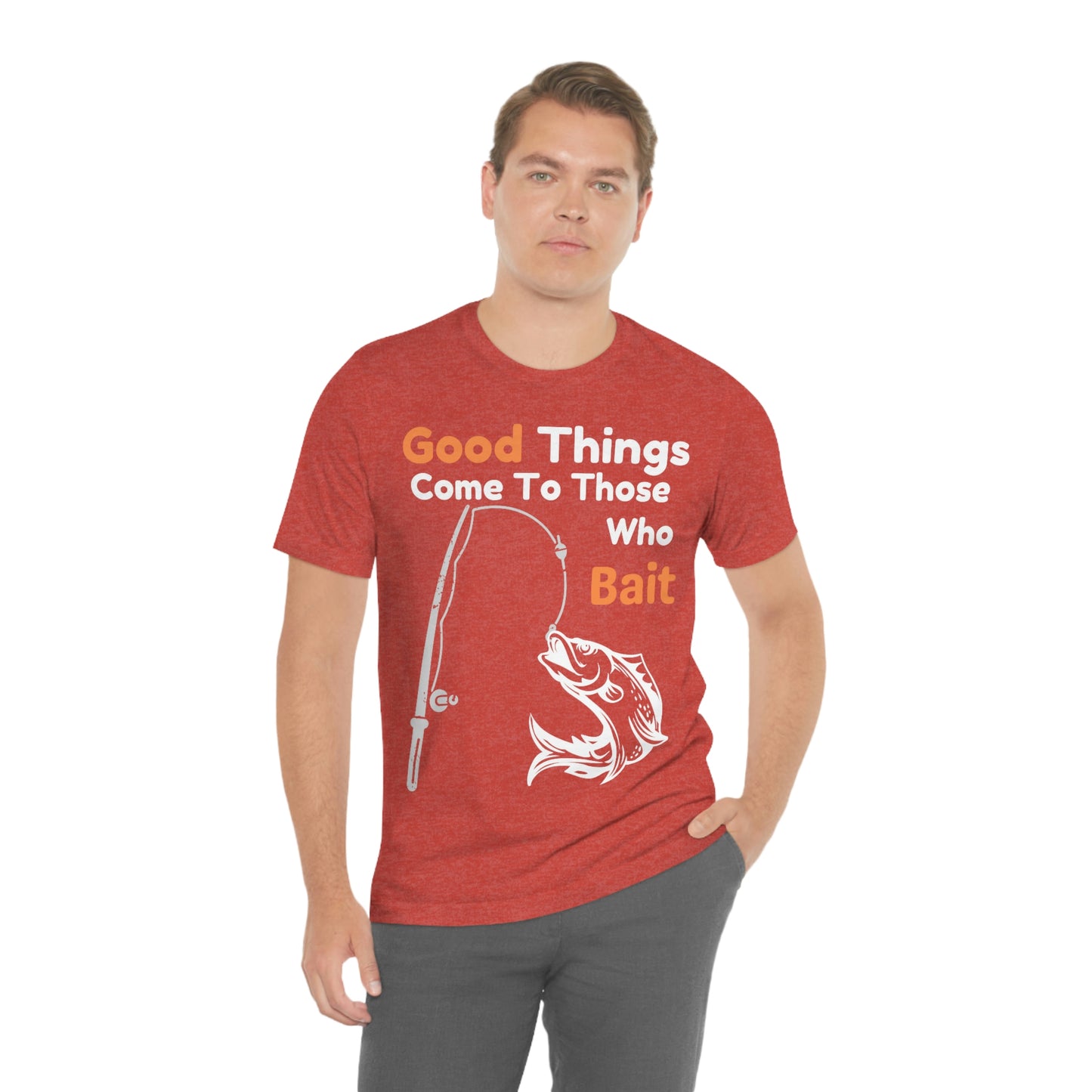 Good things come to those who bait - Cool mens fishing shirt