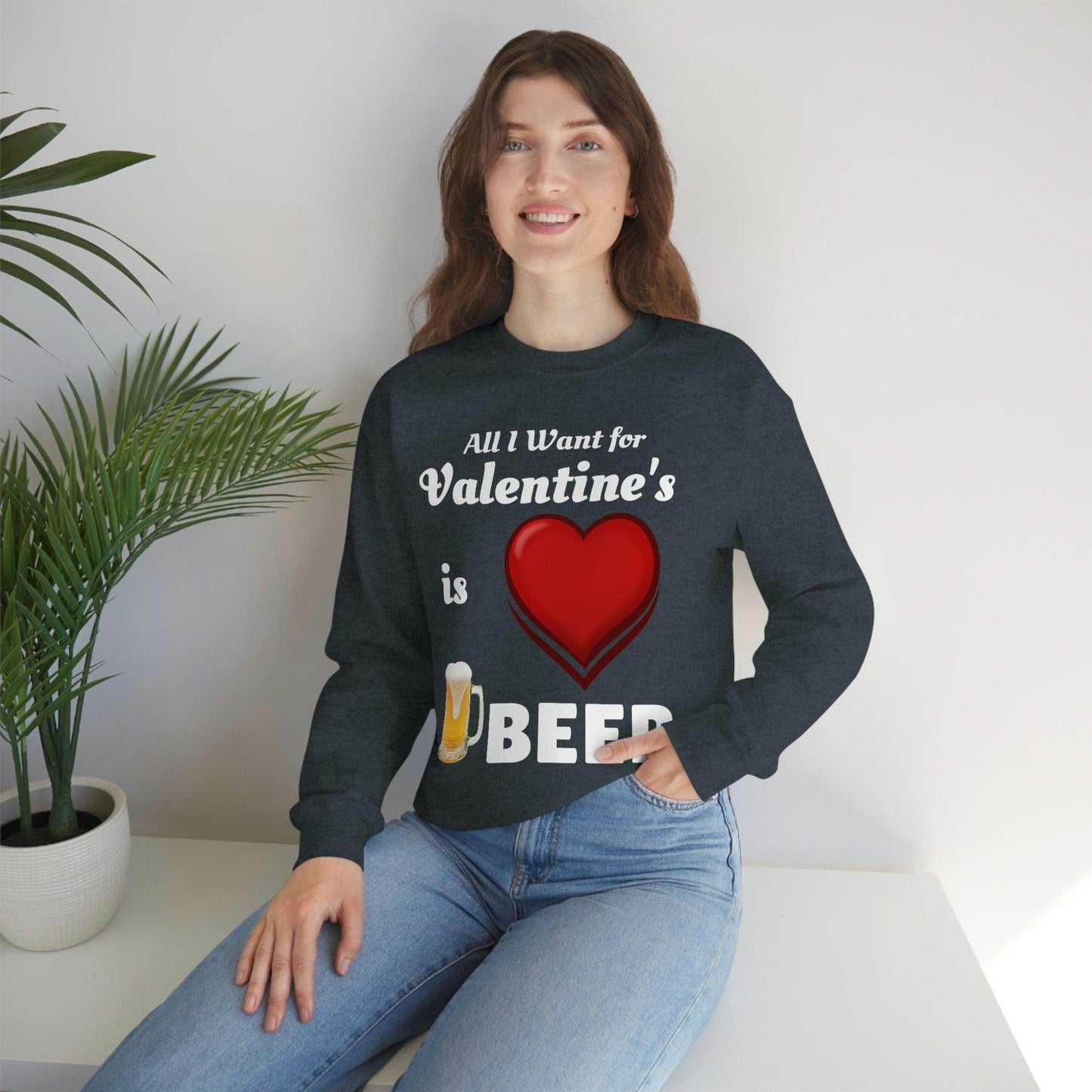 All I want for Valentine's is Beer Sweatshirt - Giftsmojo