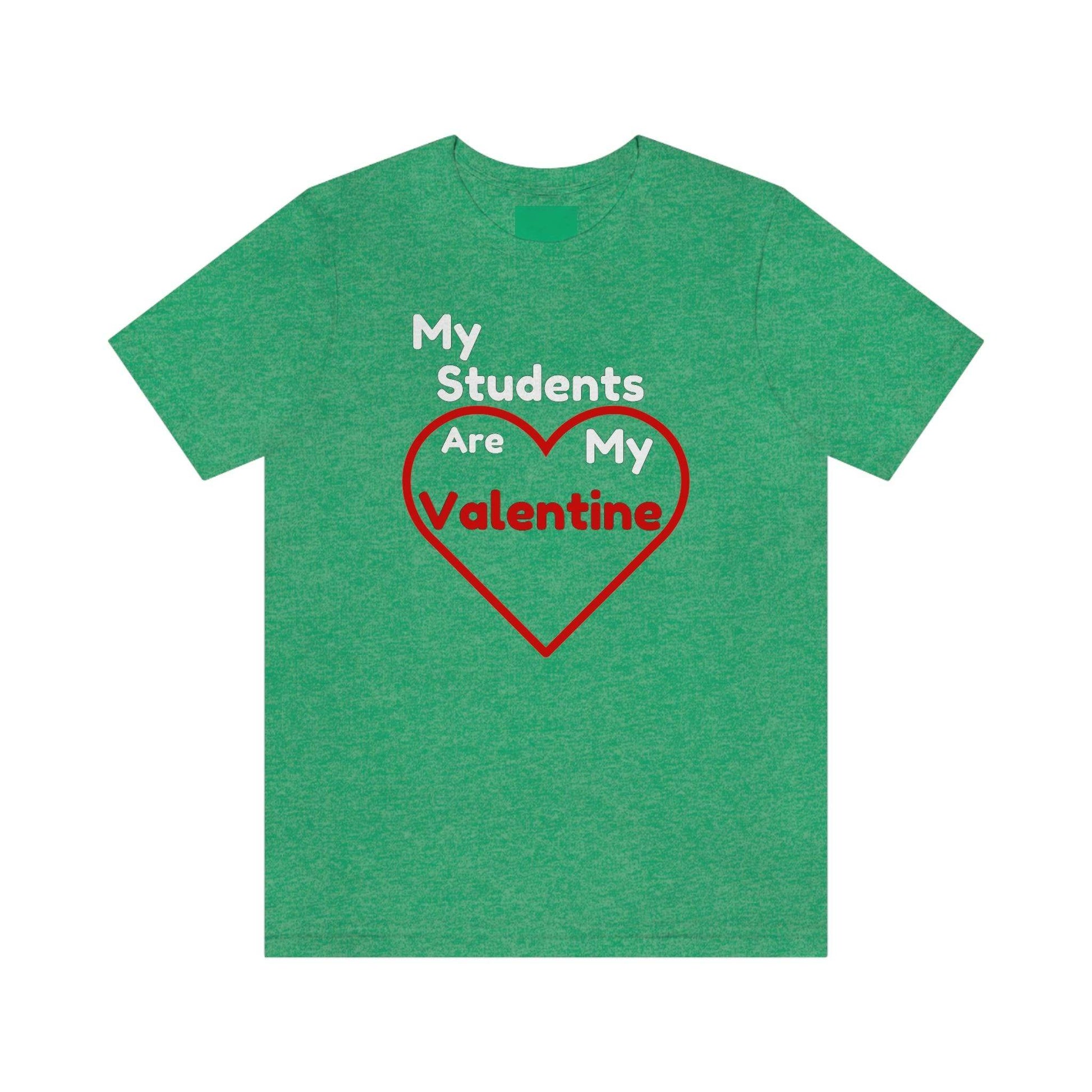 My Students are My Valentine - Gift for teachers - Cute Teacher shirt - Giftsmojo