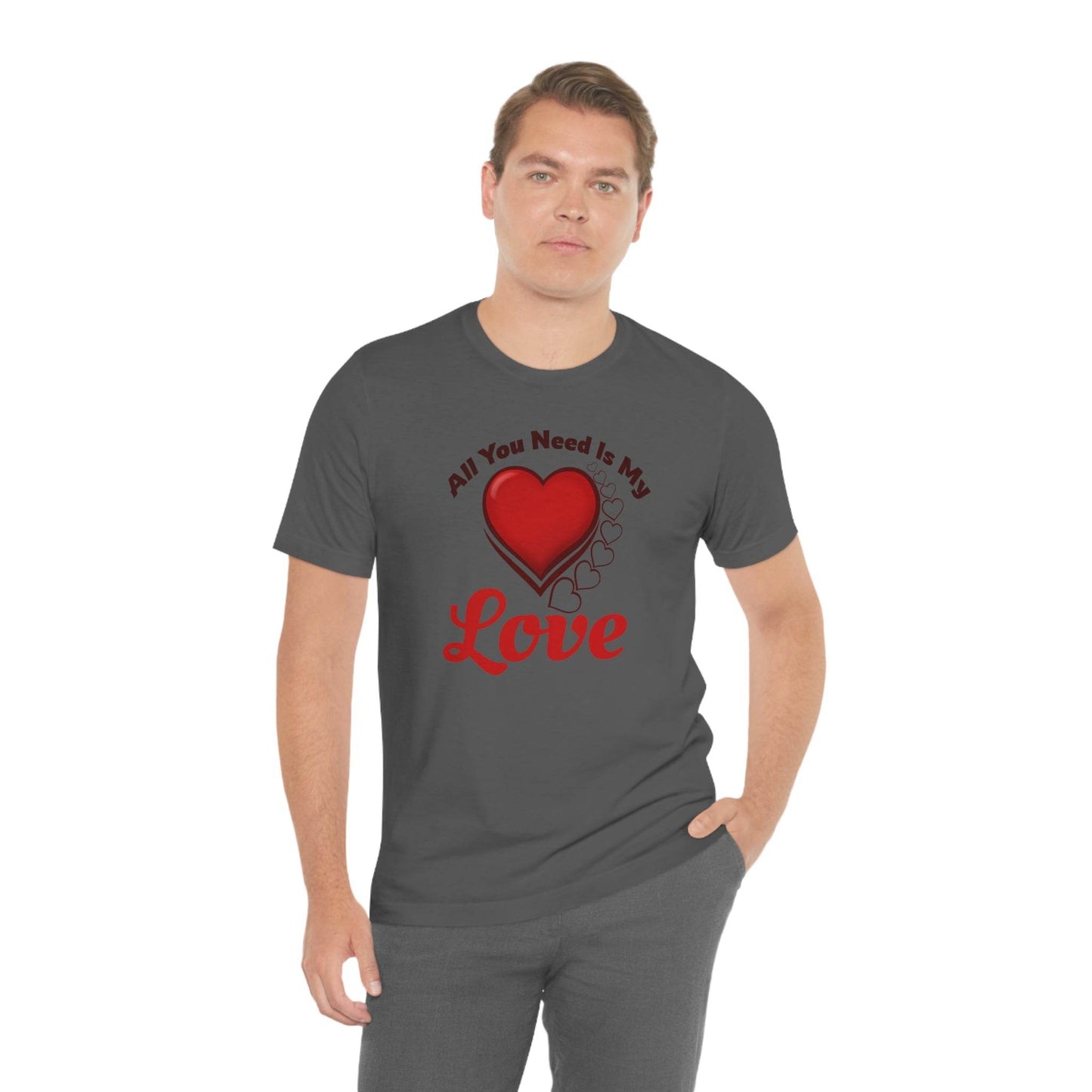 All you need is My Love Tee - Giftsmojo